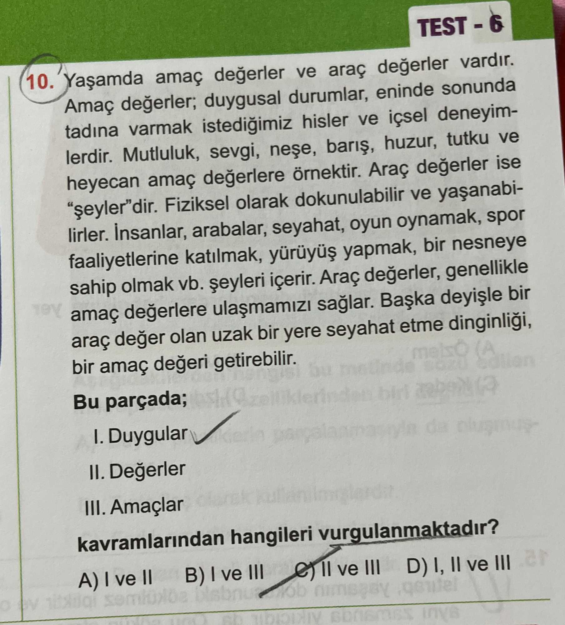 Yaşamda amaç değerler ve araç değerler vardır. Amaç değerler; duygusal durumlar, eninde sonunda
