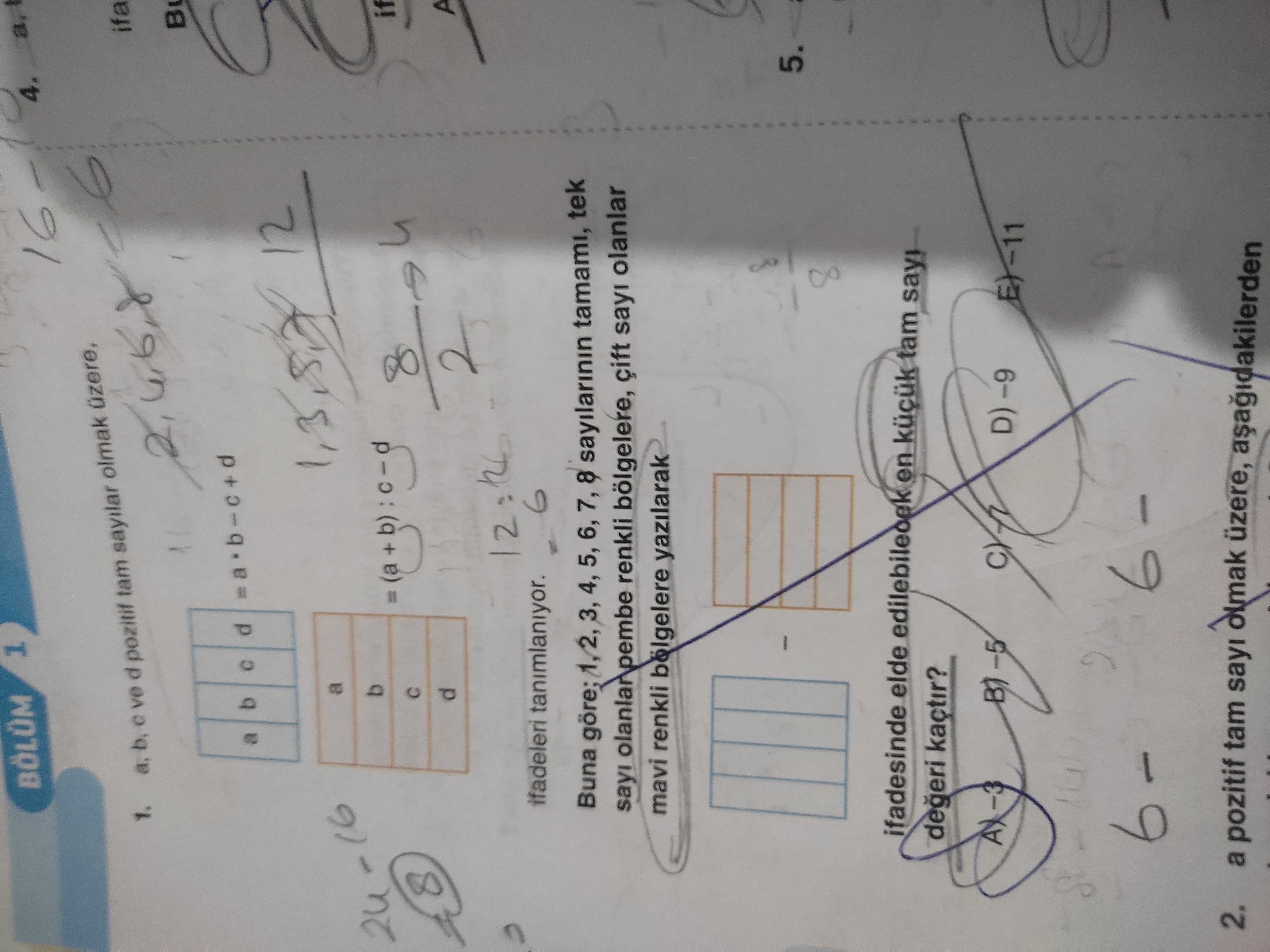 1 BÖLÜM 4. ifa 1. ve d pozitif tam sayilar olmak B a b d a b if 8 A d 6 ifadeleri tanimlaniyor. Buna göre; 3, 4, 5, 6, 7, 8 sayilarinin tamami, tek sayi renkli bölgelere, sayi olanlar mavi renkli bölgelere yazilarak 5. 8 ifadesinde elde edilebileoek en tam degeri kaçtir. B) D) 2. a pozitif tam sayi olmak üzere, 1 BÖLÜM 4. a pozitif tam sayi olmak üzere,. ?? Model.Question.title