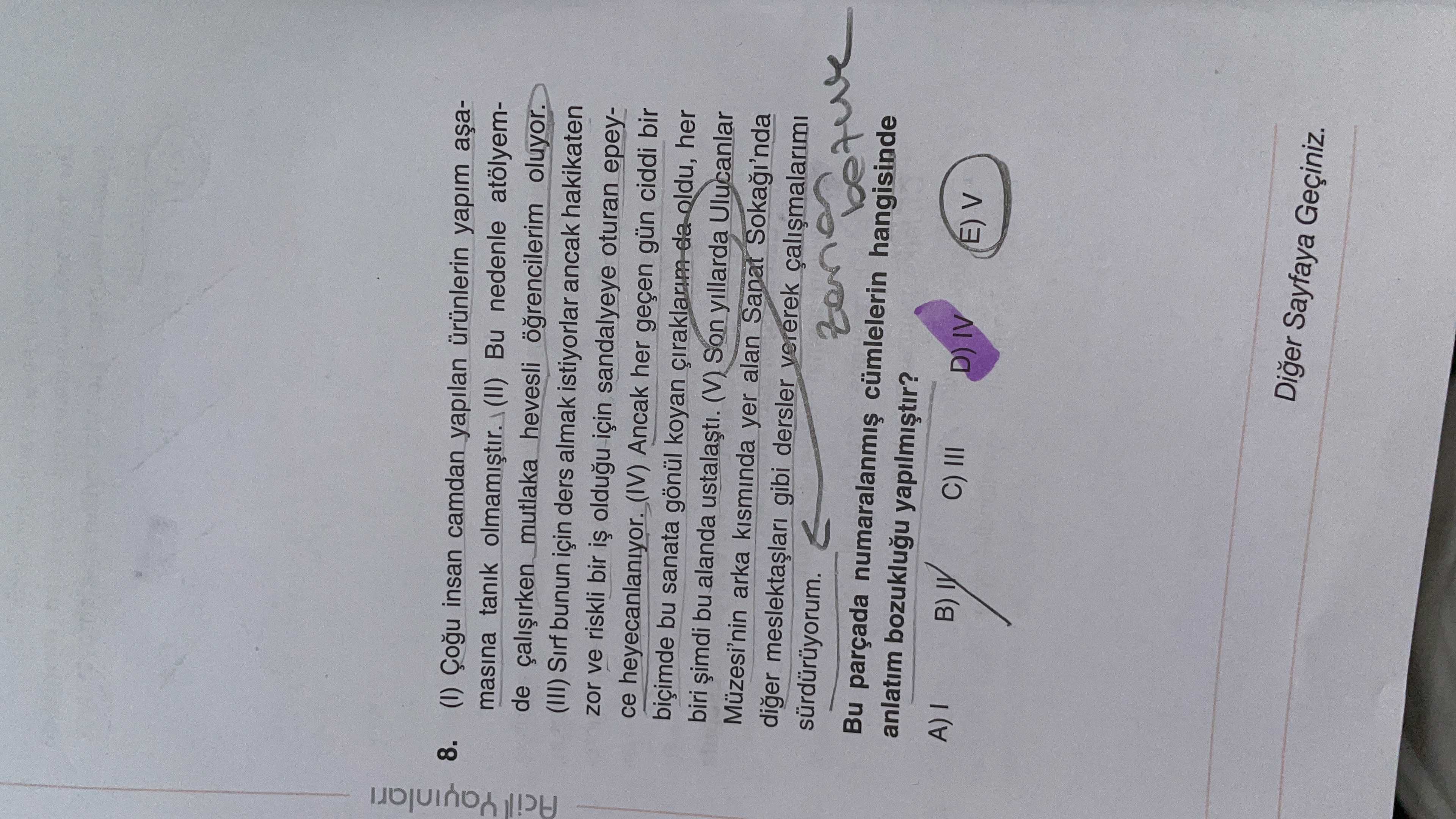 (I) Çoğu insan camdan yapılan ürünlerin yapım aşamasına tanık olmamıştır. (II) Bu nedenle atölyemde