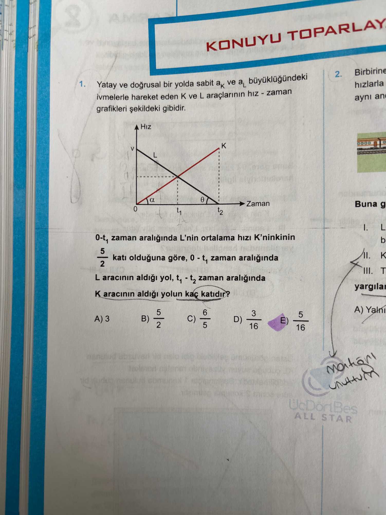 Yatay ve doğrusal bir yolda sabit aK ve aL büyüklüğündeki ivmelerle hareket eden K ve L araçlarının