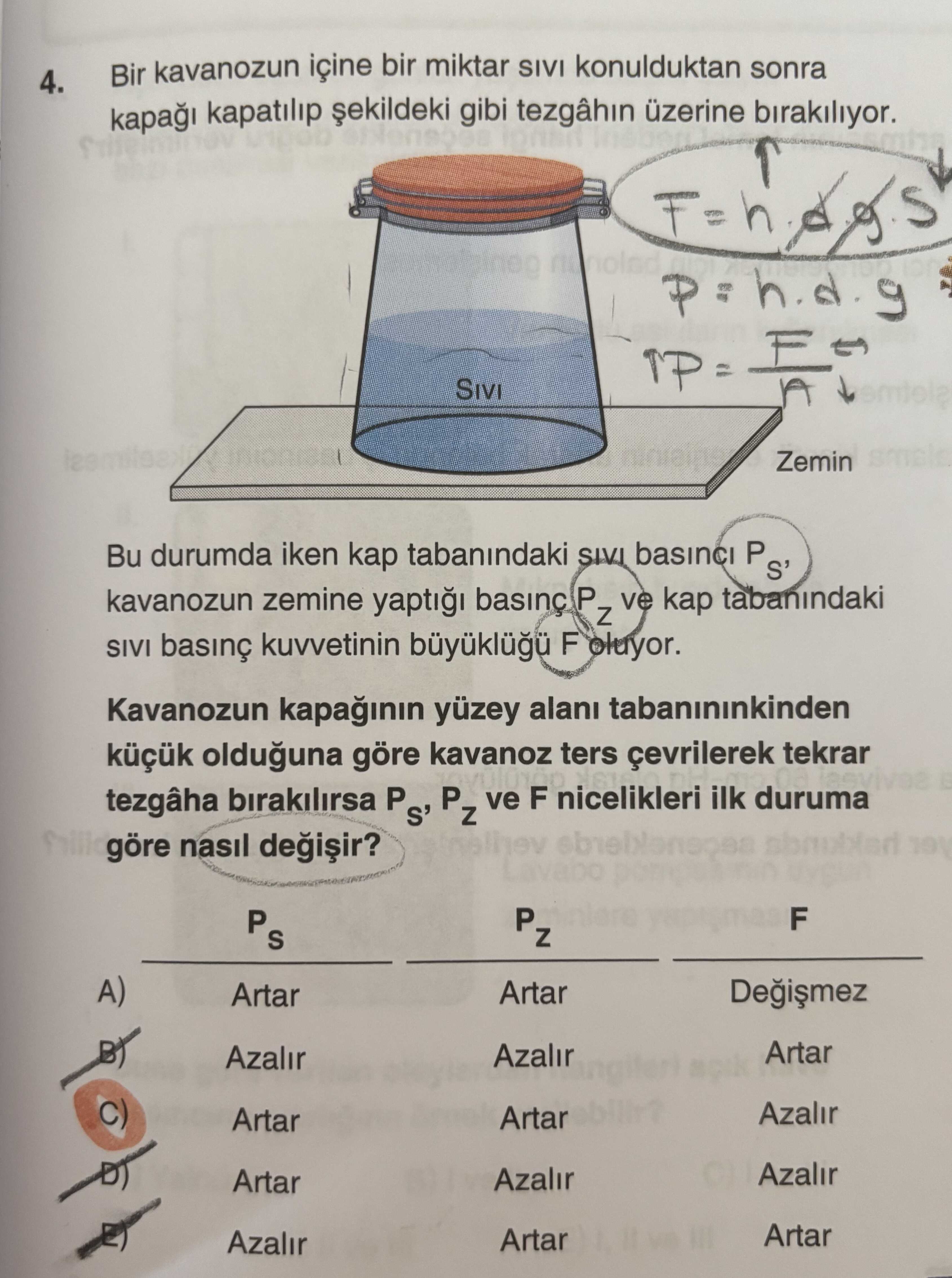 Bir kavanozun içine bir miktar sıvı konulduktan sonra kapağı kapatılıp şekildeki gibi tezgâhın
