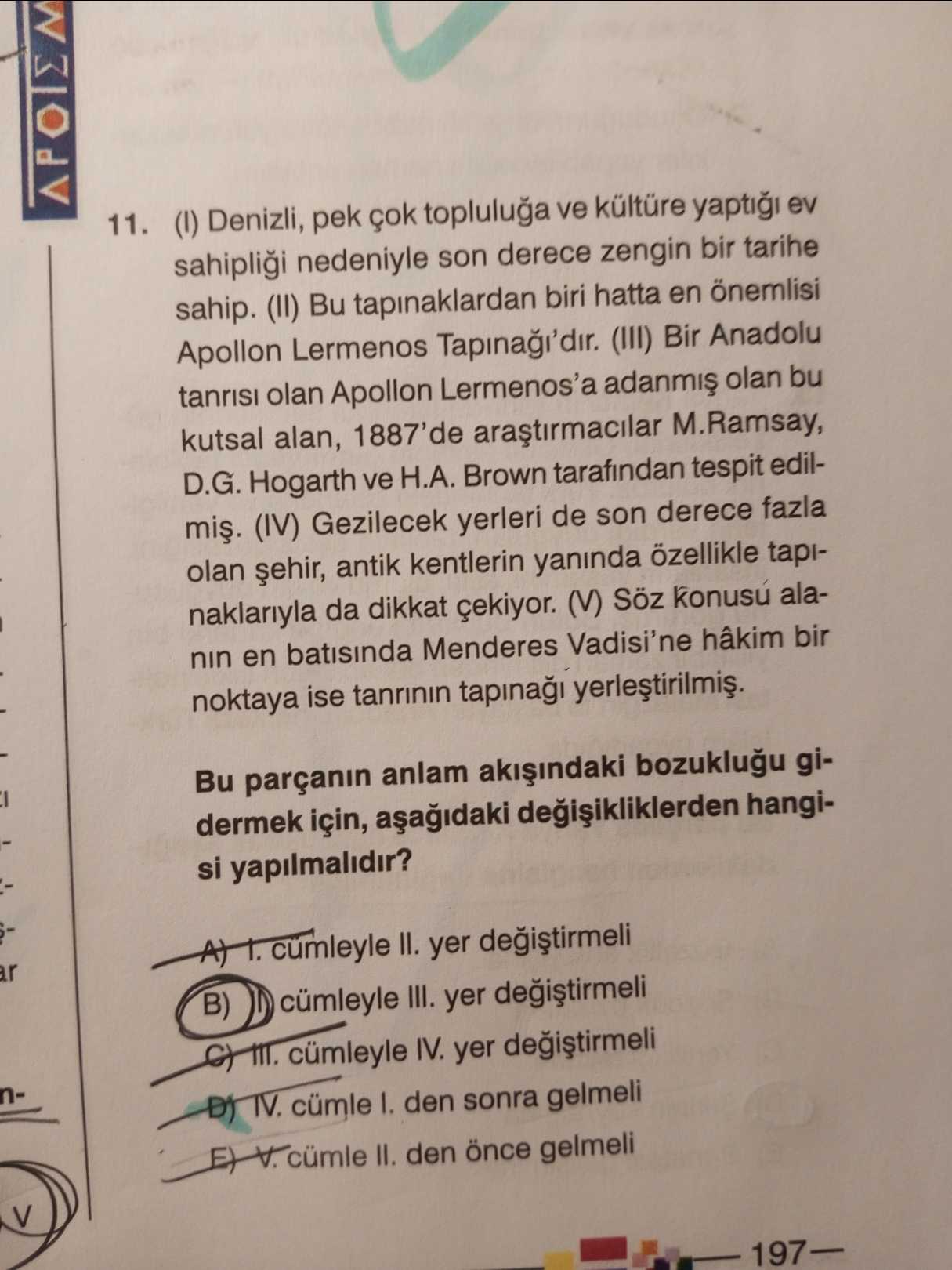 (I) Denizli, pek çok topluluğa ve kültüre yaptığı ev sahipliği nedeniyle son derece zengin bir