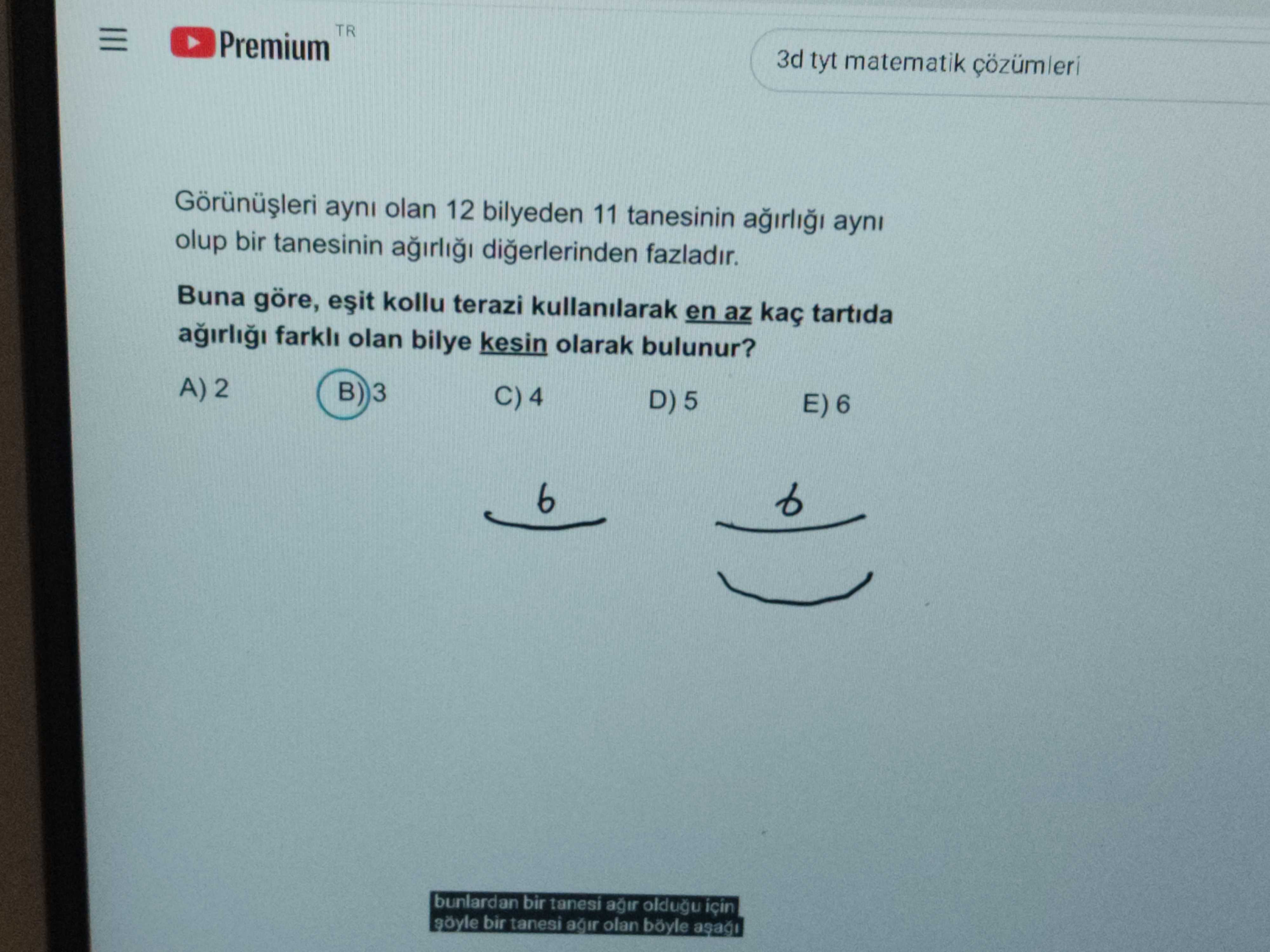 Görünüşleri aynı olan 12 bilyeden 11 tanesinin ağırlığı aynı olup bir tanesinin ağırlığı