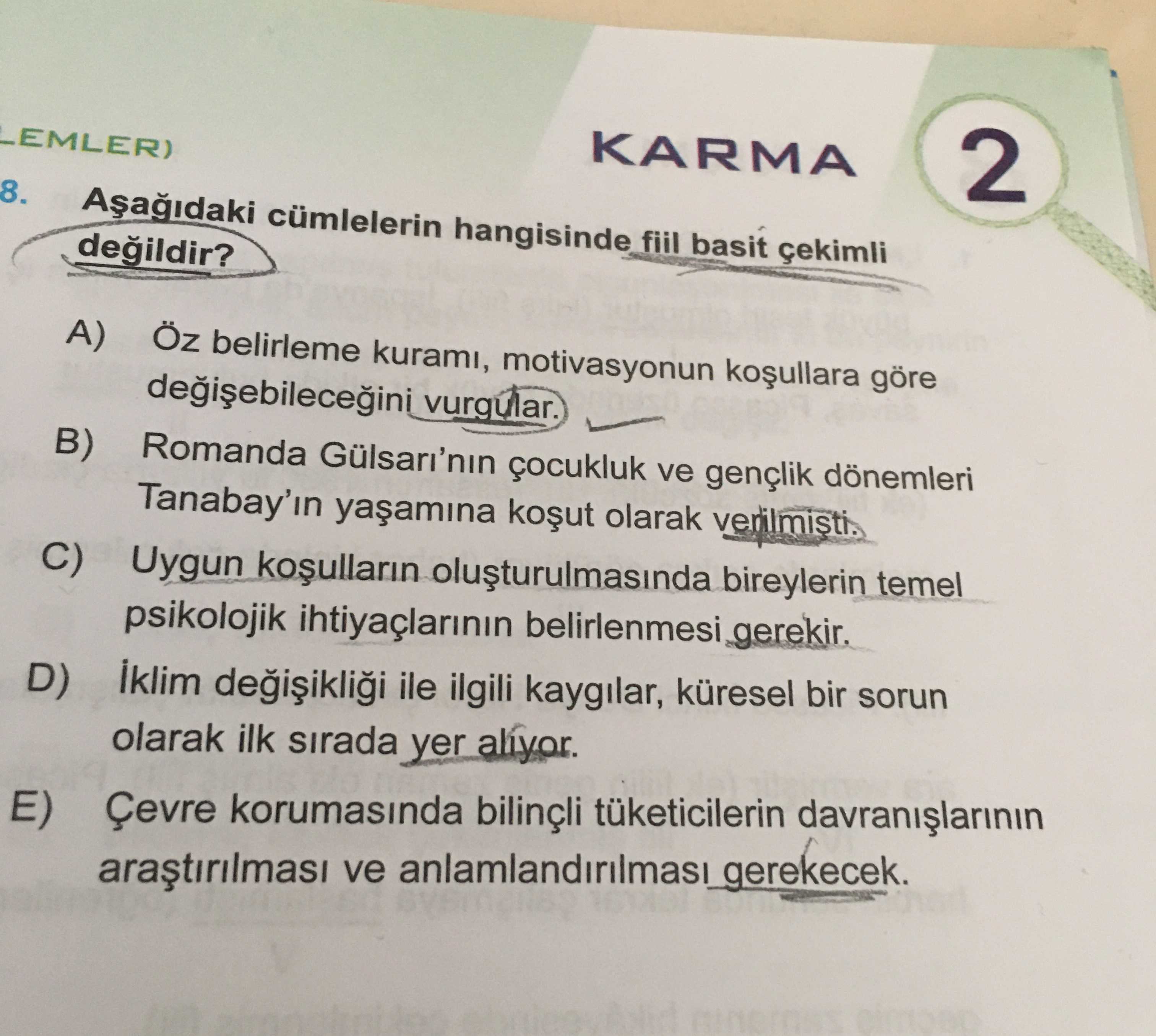 Aşağıdaki cümlelerin hangisinde fiil basit çekimli değildir?