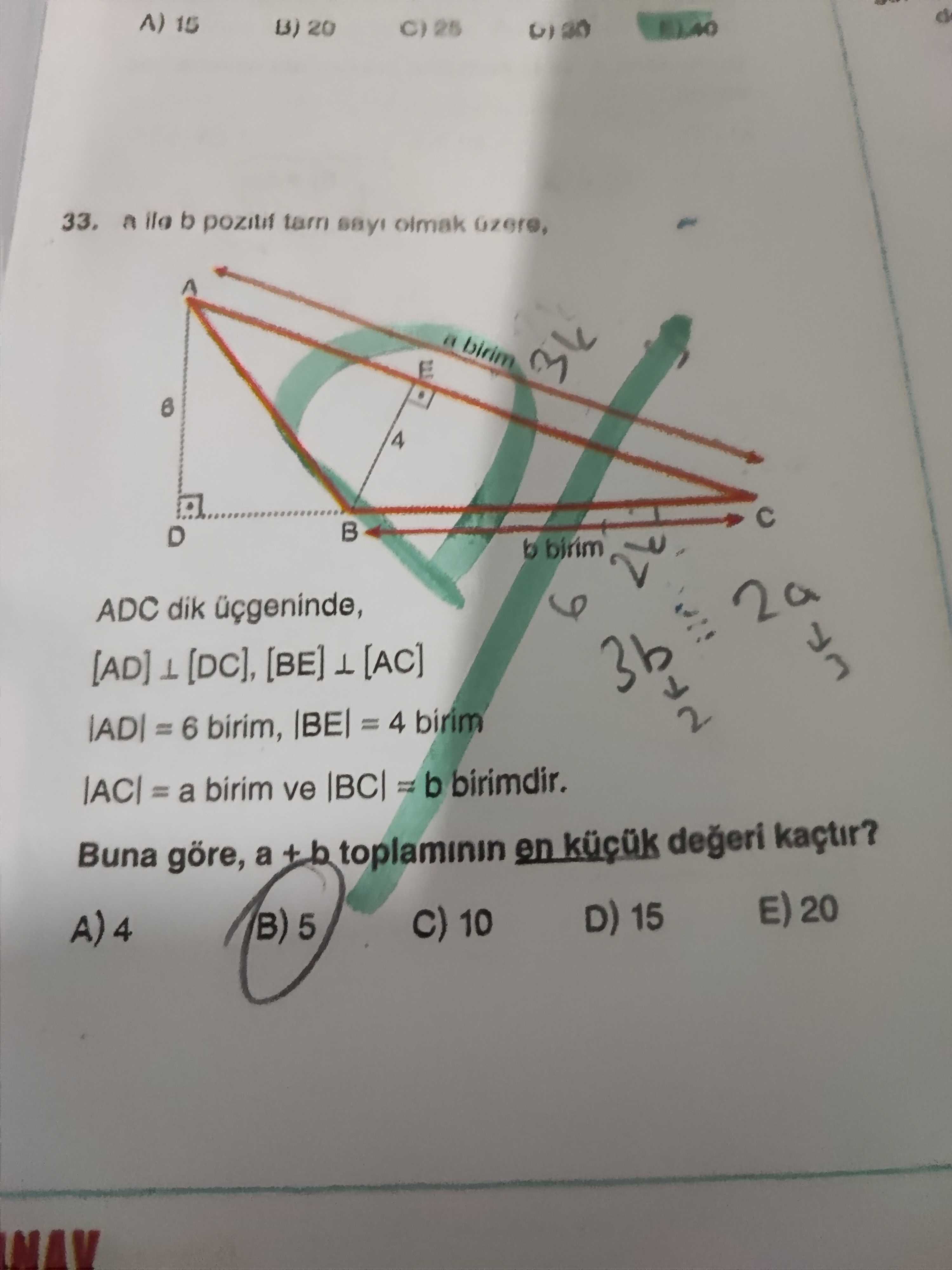 a ile b pozitif tam sayı olmak üzere, ADC dik üçgeninde, [AD] ⊥ [DC], [BE] ⊥ [AC] |AD| = 6 birim