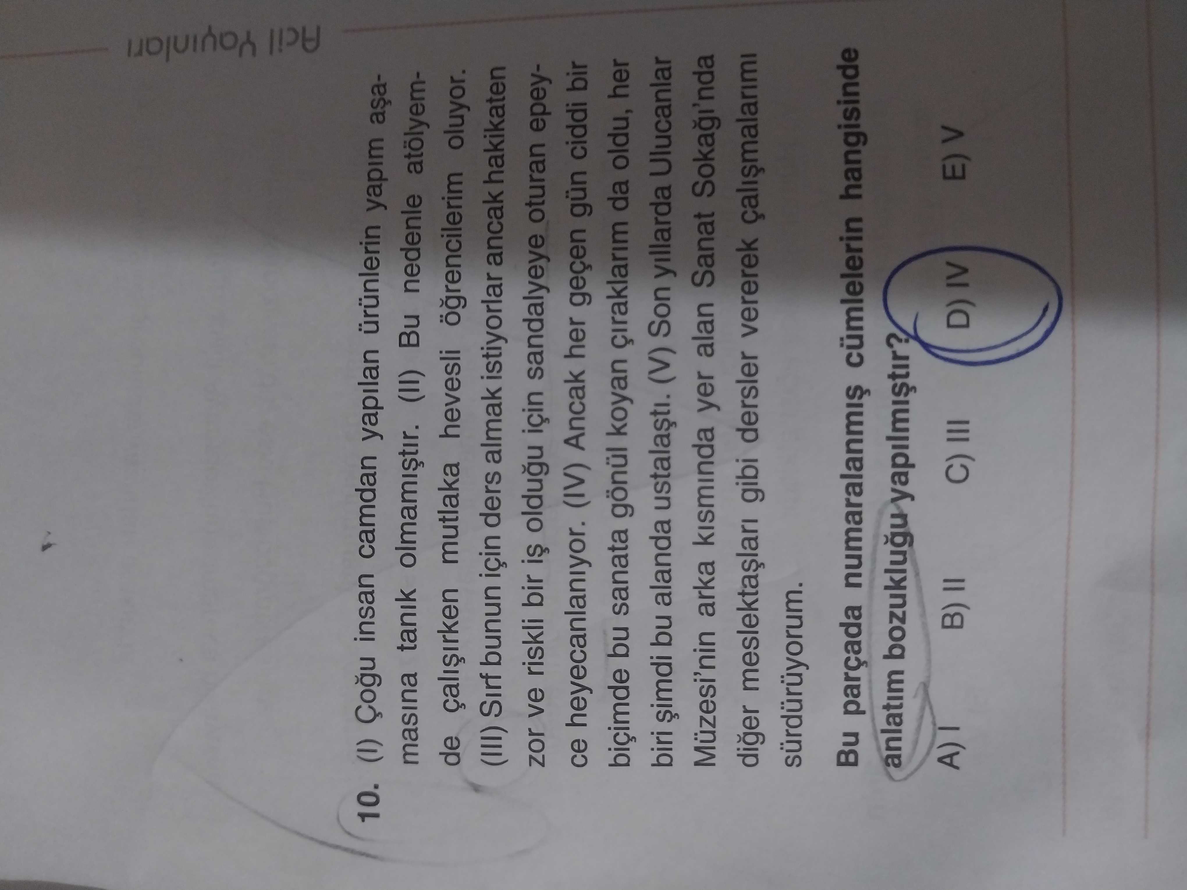 (I) Çoğu insan camdan yapılan ürünlerin yapım aşamasına tanık olmamıştır. (II) Bu nedenle atölyemde