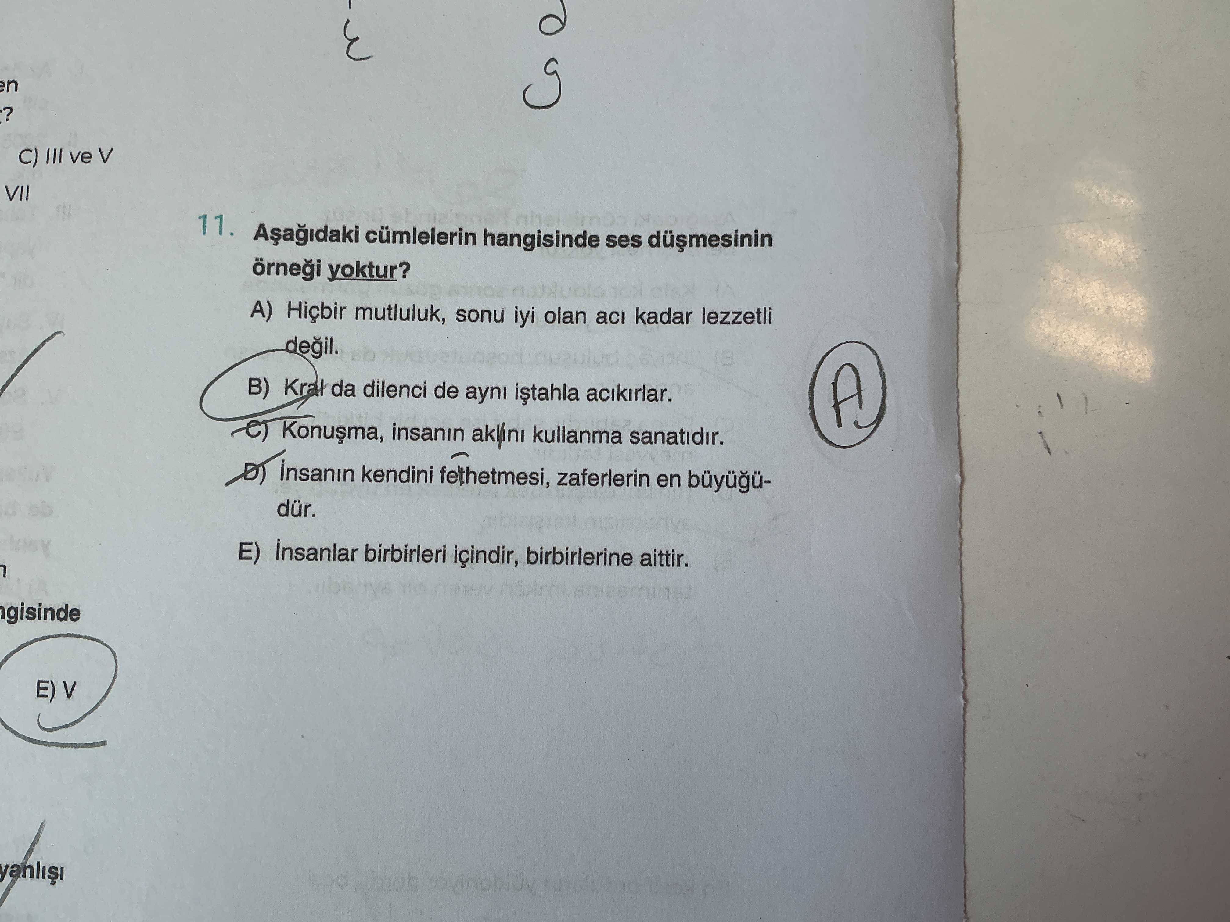 Aşağıdaki cümlelerin hangisinde ses düşmesinin örneği yoktur?