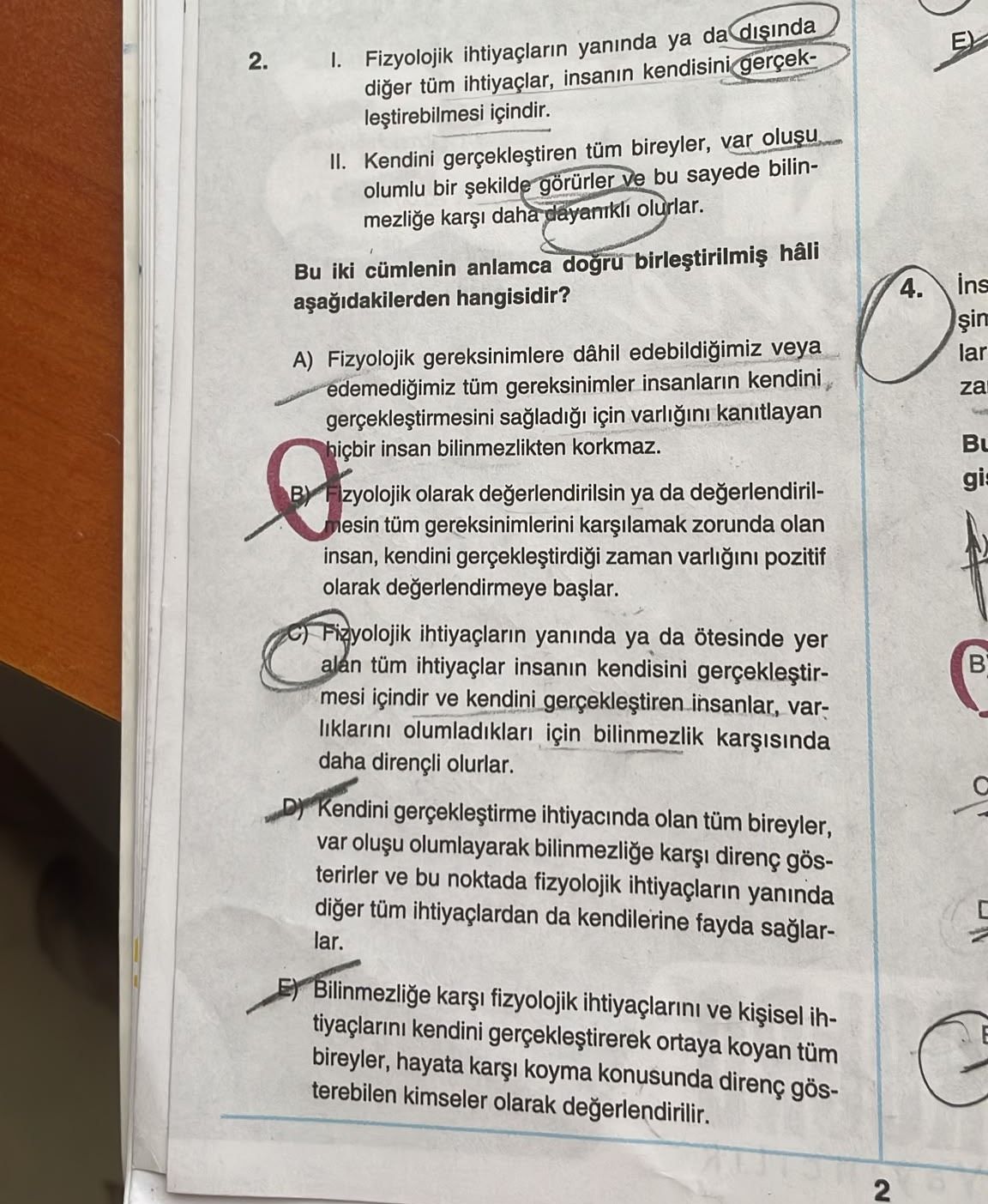 I. Fizyolojik ihtiyaçların yanında ya da dışında diğer tüm ihtiyaçlar, insanın kendisini
