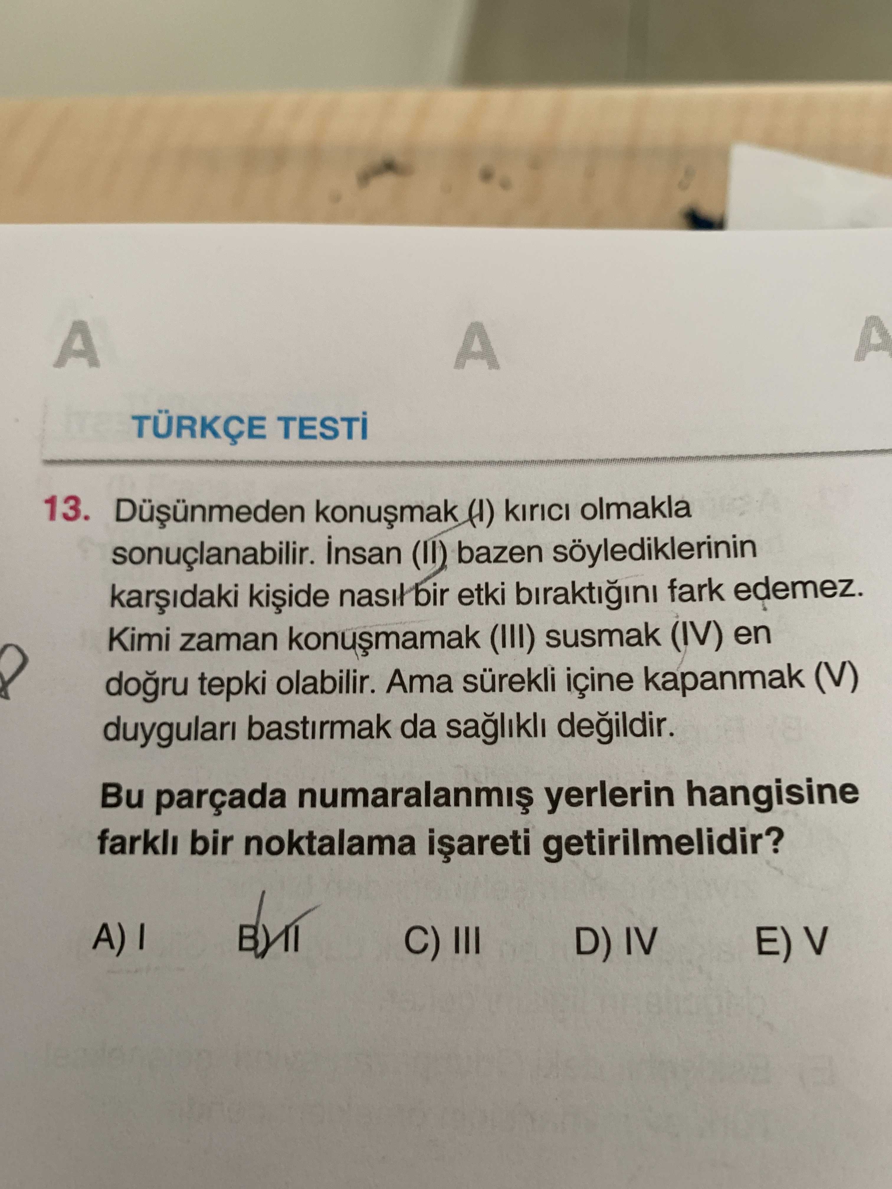 Düşünmeden konuşmak (I) kırıcı olmakla sonuçlanabilir. İnsan (II) bazen söylediklerinin karşıdaki