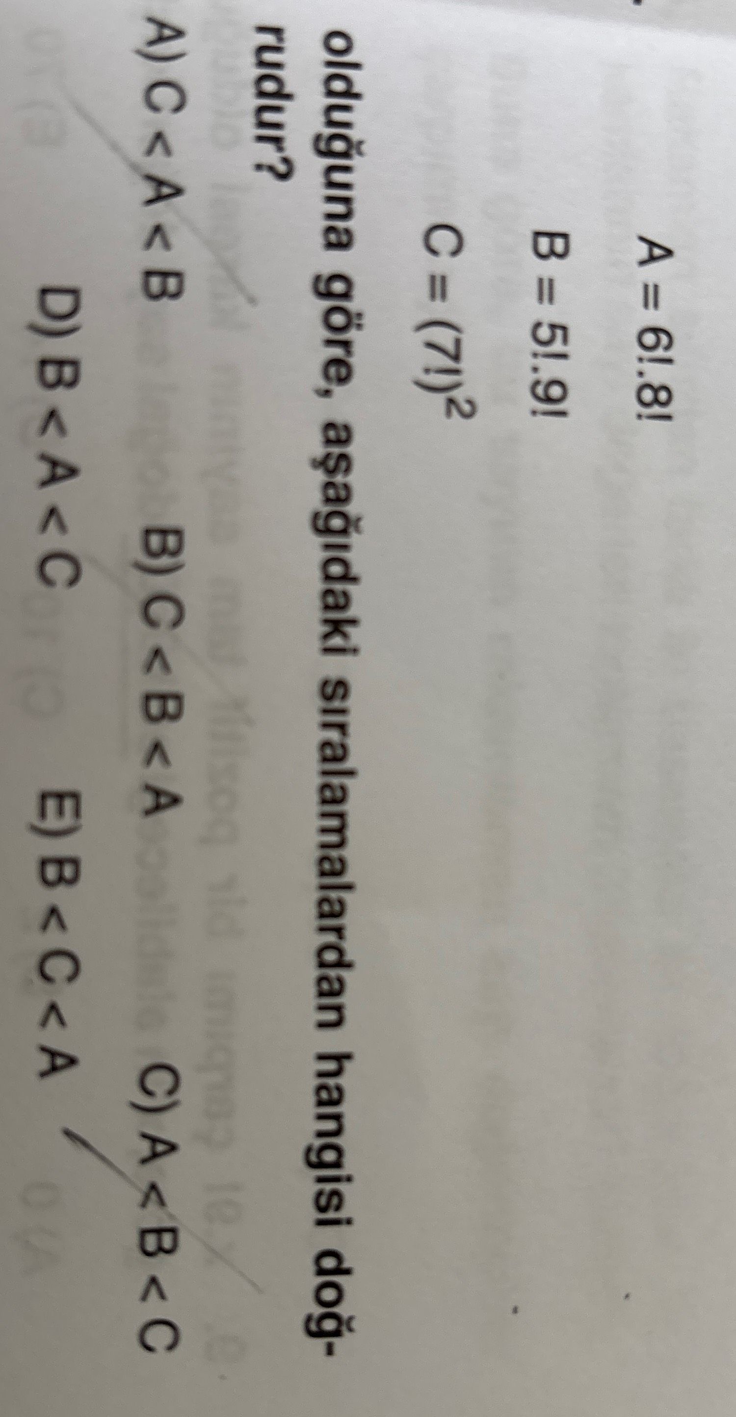 A = 6i.8i B = 5i.9i C = (7i)² olduğuna göre, aşağıdaki sıralamalardan hangisi doğrudur?