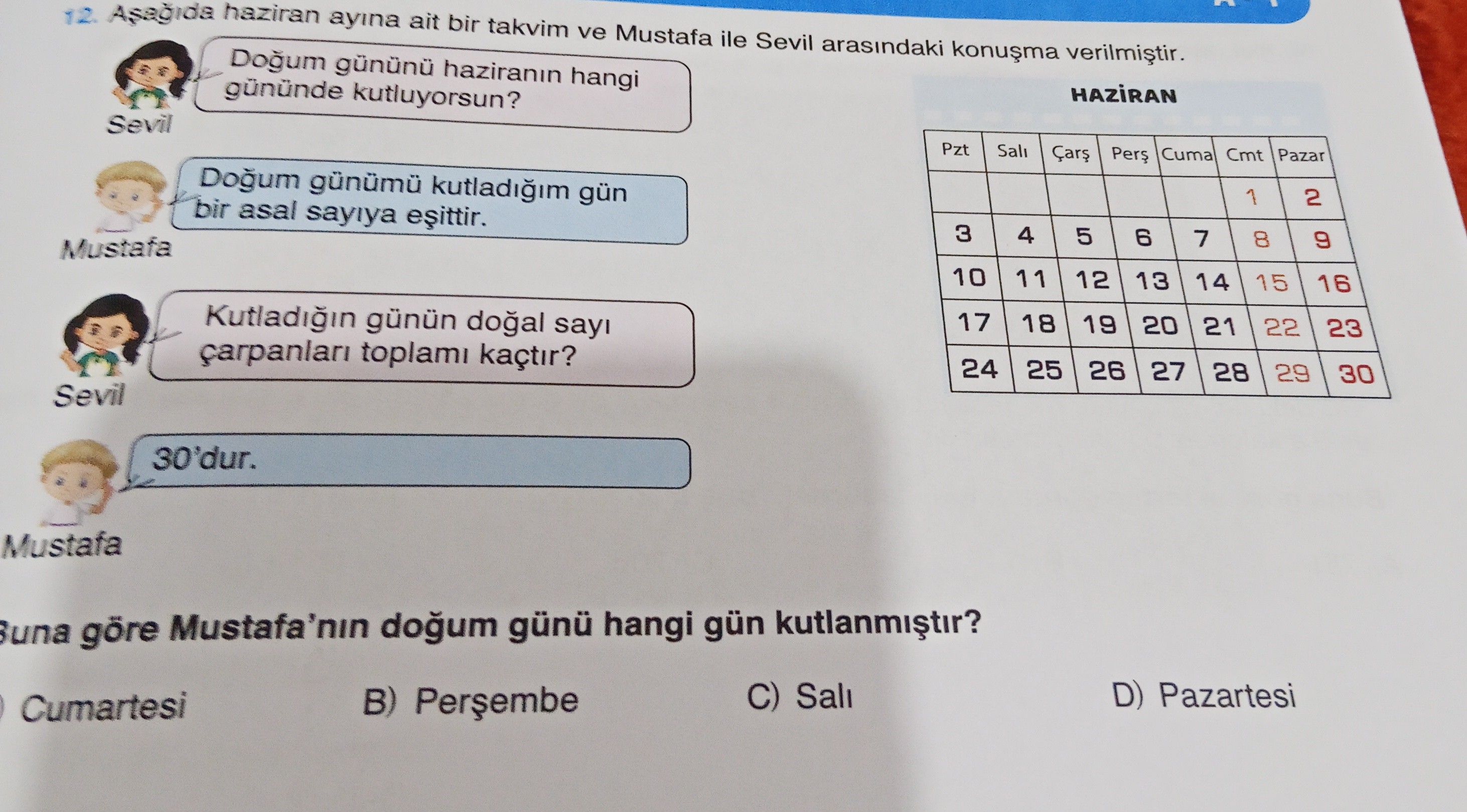 Aşağıda haziran ayına ait bir takvim ve Mustafa ile Sevil arasındaki konuşma verilmiştir. Sevil