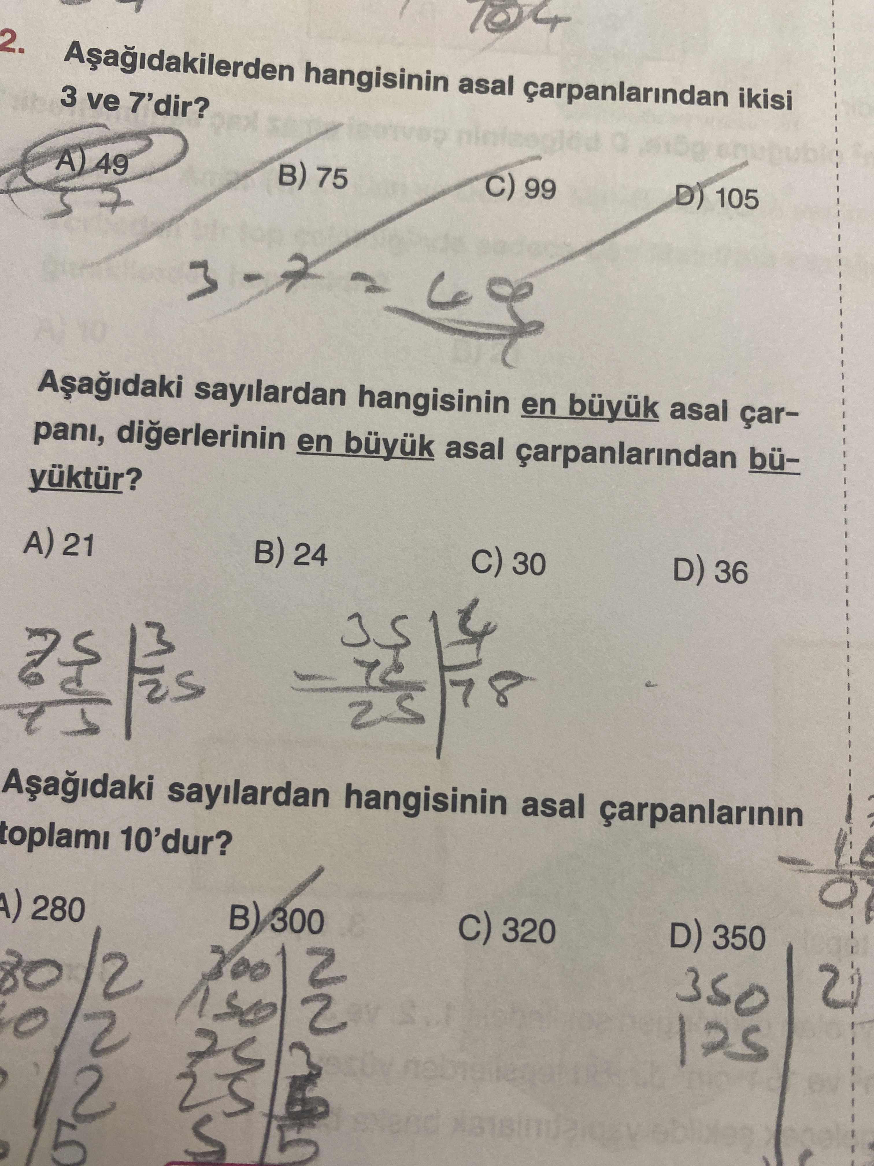 2. hangisinin asal carpanlarindan ikisi 3 ve 7'dir. 49 B) 75 99 D) 105 sayilardan hangisinin en büyuk asal çarpani, digerlerinin en büyuk asal büA) 21 24 30 D) 36 sayilardan hangisinin asal toplami 10'dur. 280 300 D) 350 320 350 so 2. 280 300 D) 350 320 350 so. ?? Model.Question.title