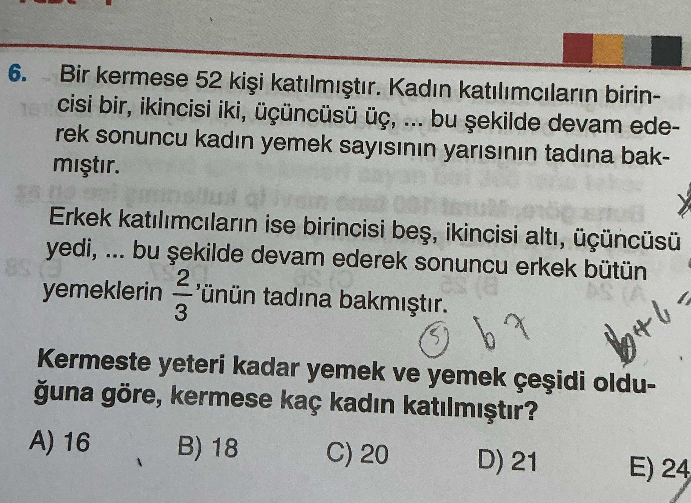 Bir kermese 52 kişi katılmıştır. Kadın katılımcıların birincisi bir, ikincisi iki, üçüncüsü üç