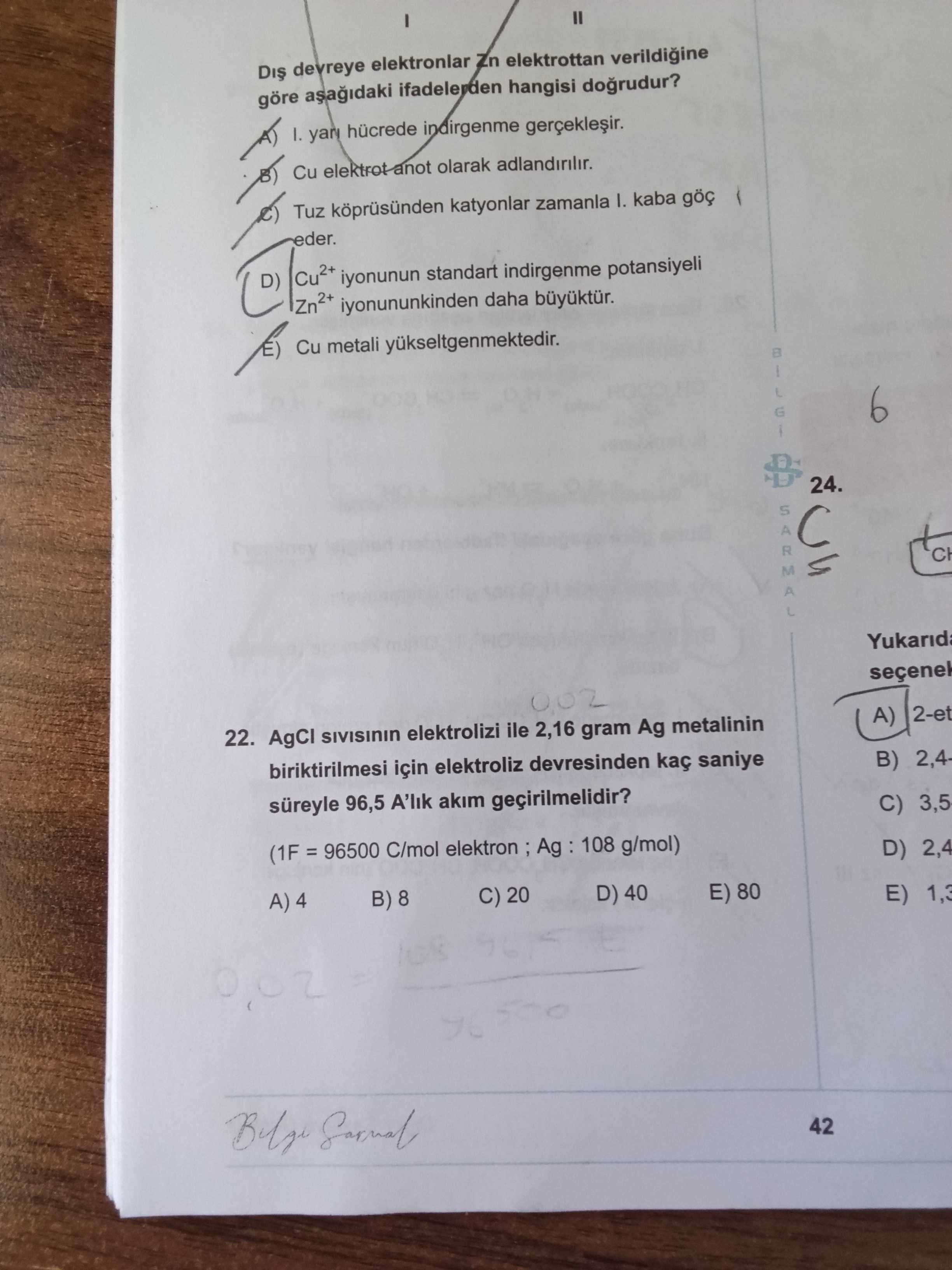 Dış devreye elektronlar Zn elektrottan verildiğine göre aşağıdaki ifadelerden hangisi doğrudur?