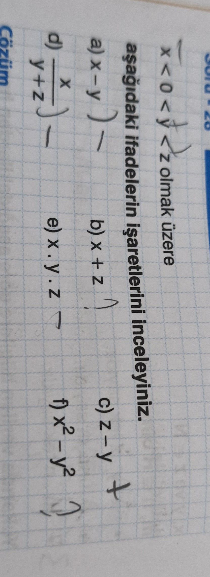 x < 0 < y < z olmak üzere aşağıdaki ifadelerin işaretlerini inceleyiniz. a) x - y b) x + z c) z - y