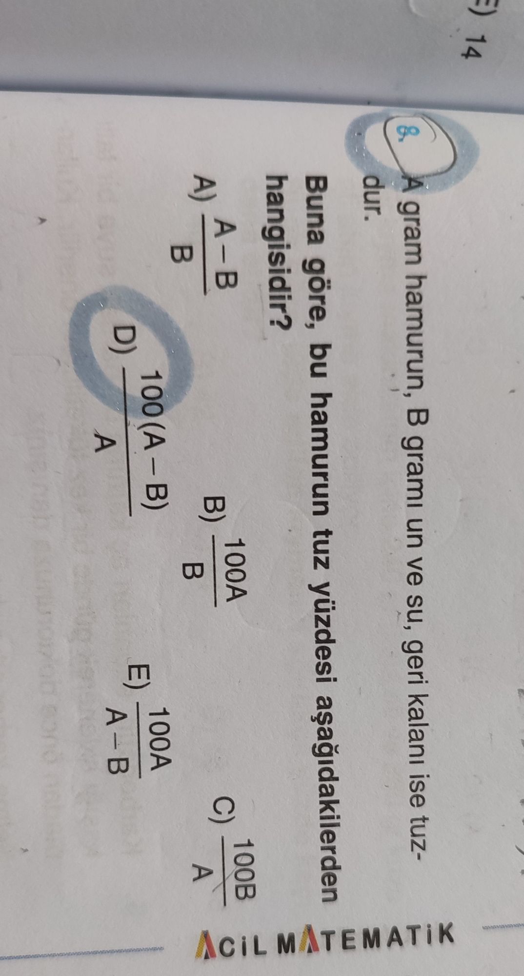 A gram hamurun, B gramı un ve su, geri kalanı ise tuzdur. Buna göre, bu hamurun tuz yüzdesi