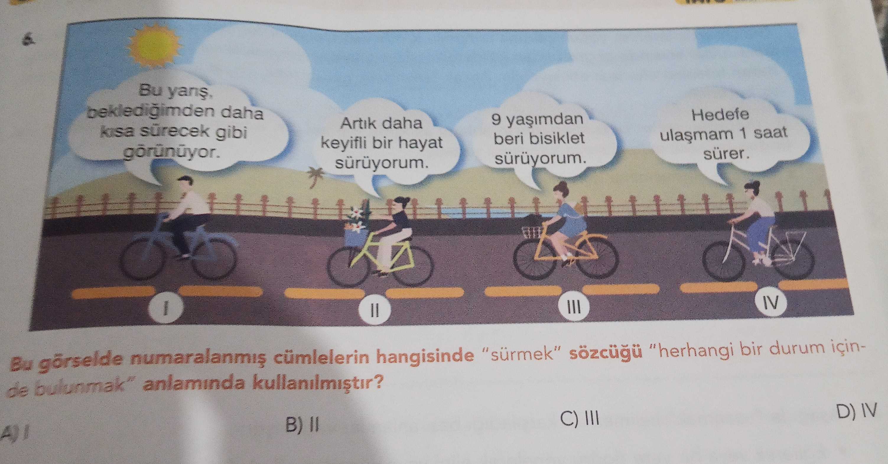 Bu görselde numaralanmış cümlelerin hangisinde "sürmek" sözcüğü "herhangi bir durum içinde bulunmak"