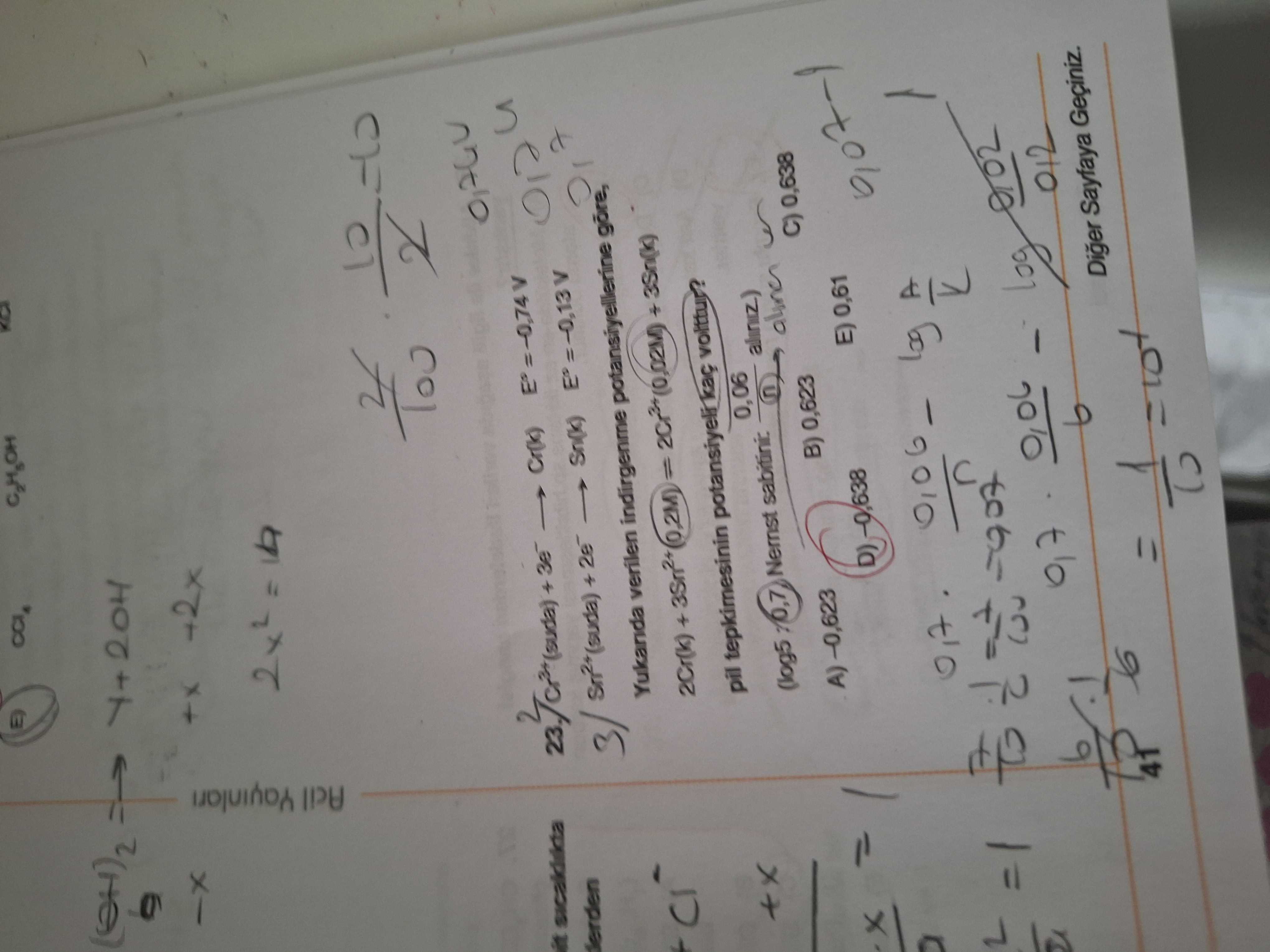 Cr²⁺(suda) + 3e⁻ → Cr(k) E° = -0,74 V Sn²⁺(suda) + 2e⁻ → Sn(k) E° = -0,13 V Yukarıda verilen