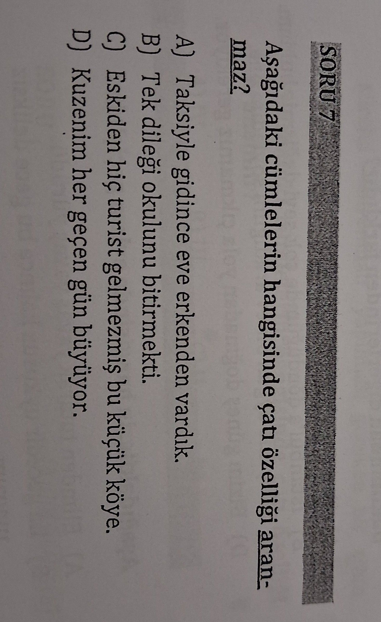 Aşağıdaki cümlelerin hangisinde çatı özelliği araştırılmaz?