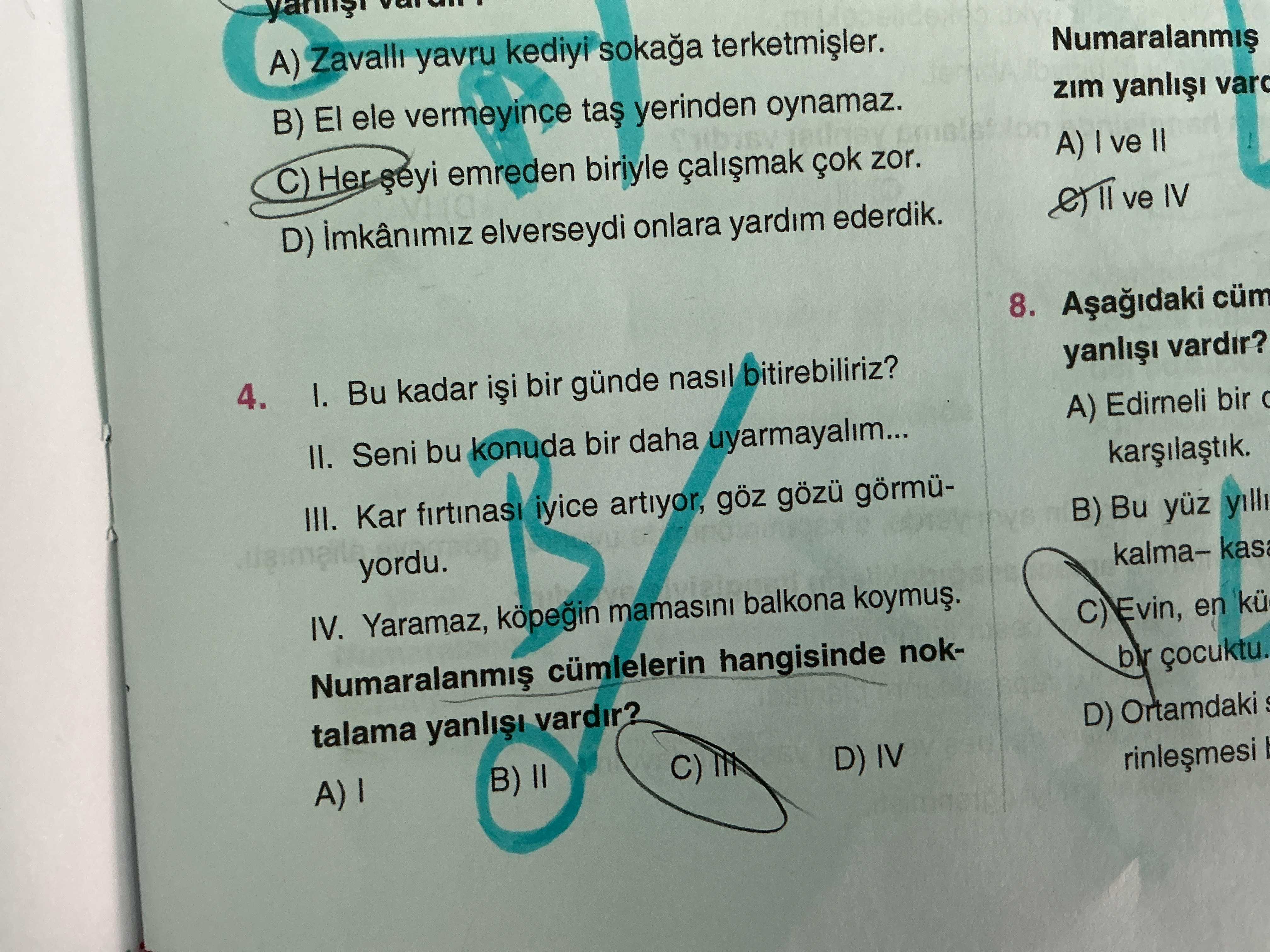 I. Bu kadar işi bir günde nasıl bitirebiliriz? II. Seni bu konuda bir daha uyarmayalım... III. Kar