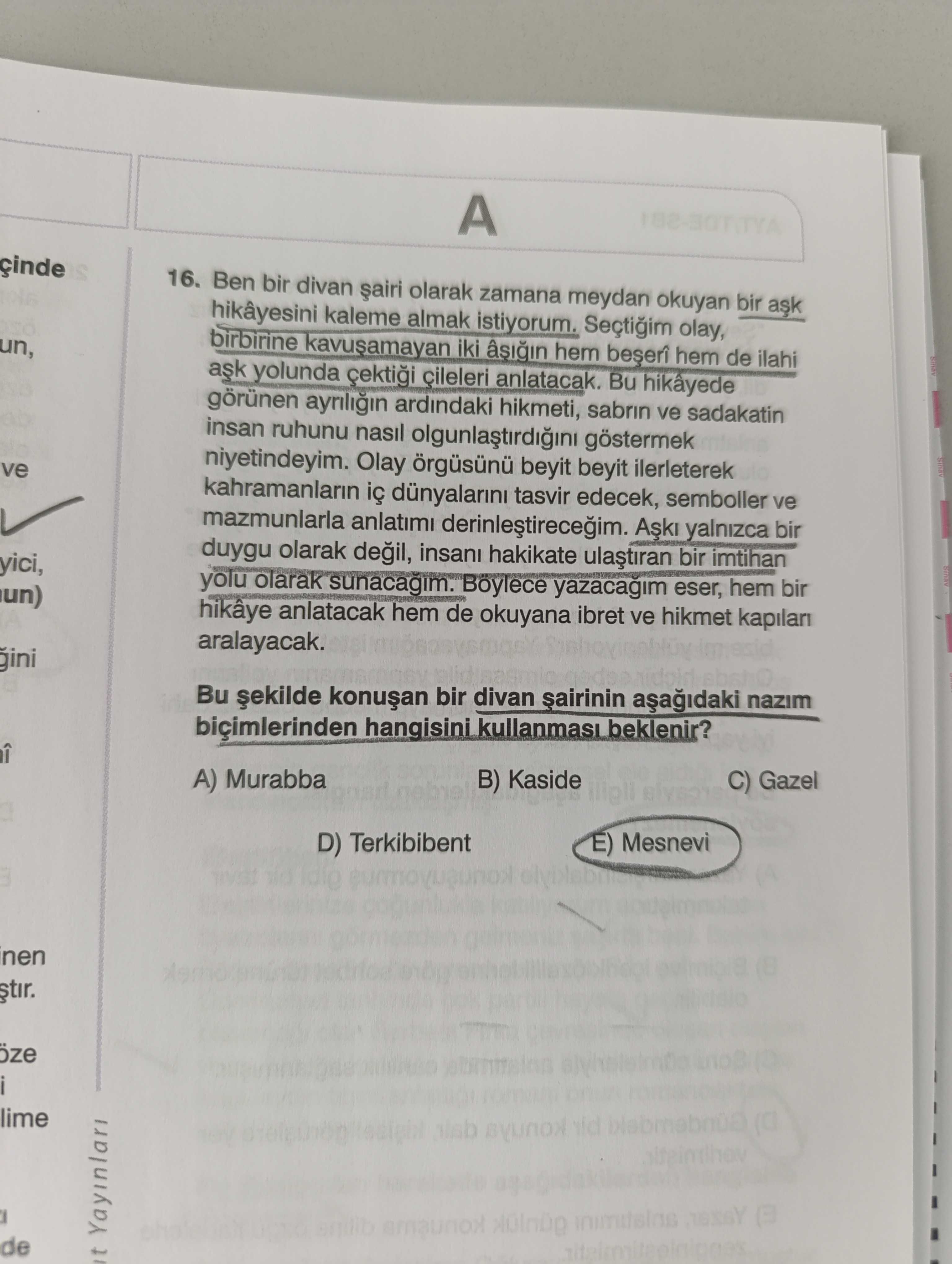 Ben bir divan şairi olarak zamana meydan okuyan bir aşk hikâyesini kaleme almak istiyorum. Seçtiğim