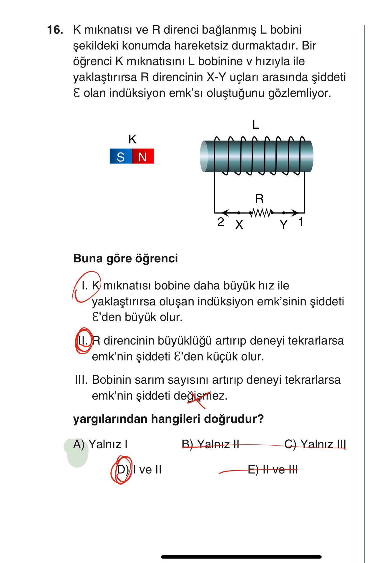 K mıknatısı ve R direnci bağlanmış L bobini şekildeki konumda hareketsiz durmaktadır. Bir öğrenci K