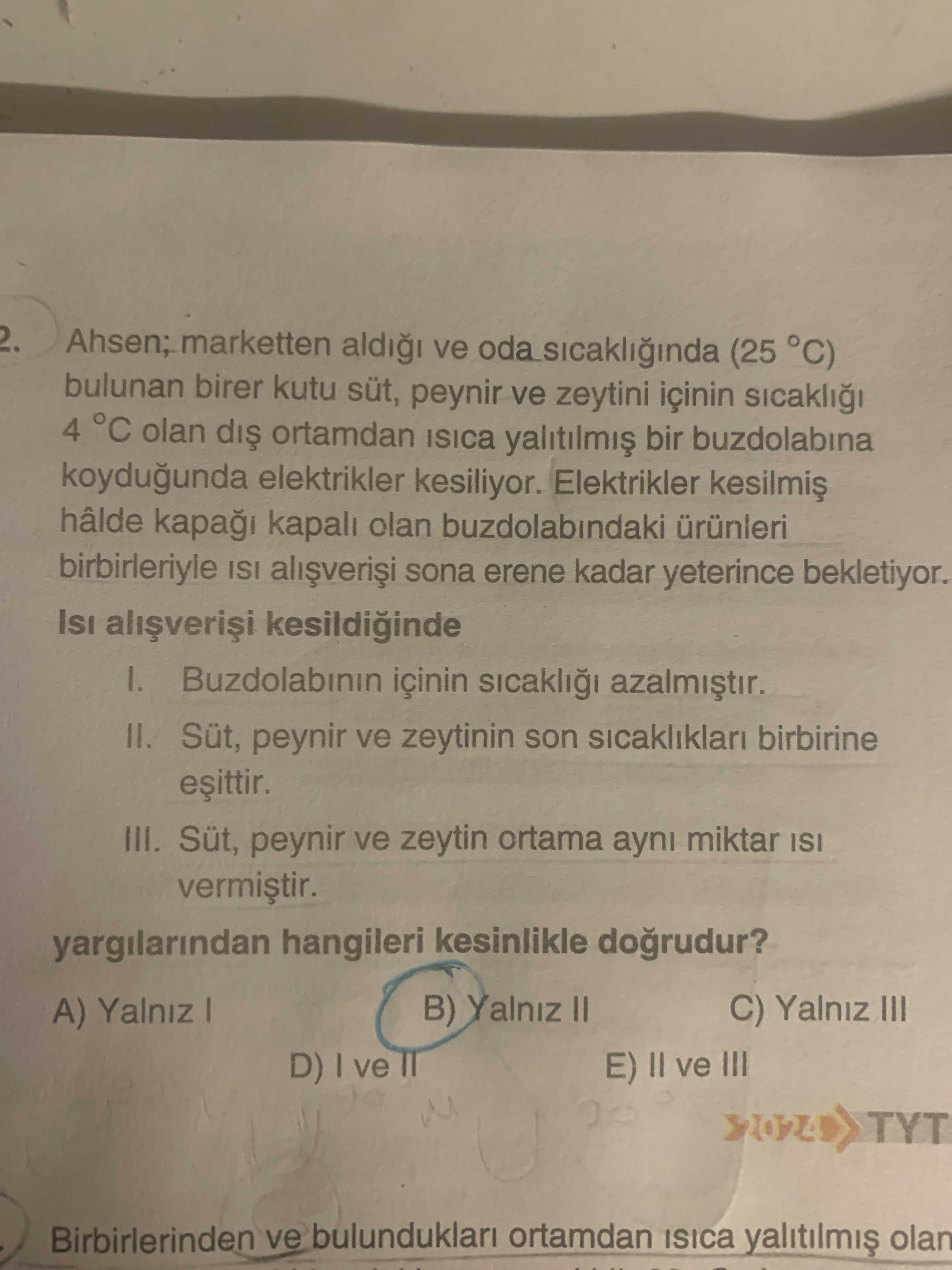 Ahsen; marketten aldığı ve oda sıcaklığında (25 °C) bulunan birer kutu süt, peynir ve zeytini içinin
