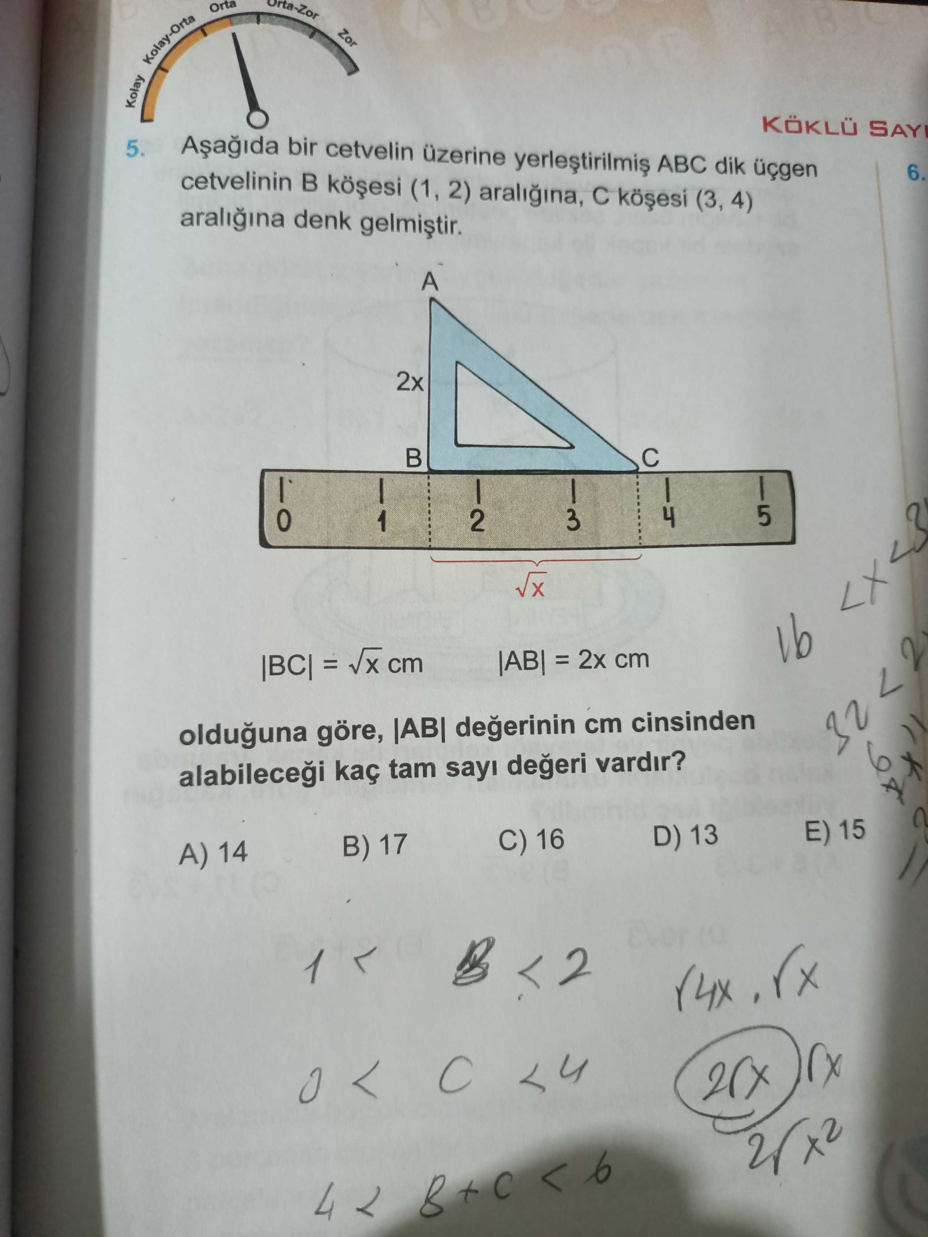 Aşağıda bir cetvelin üzerine yerleştirilmiş ABC dik üçgen cetvelinin B köşesi (1, 2) aralığına, C