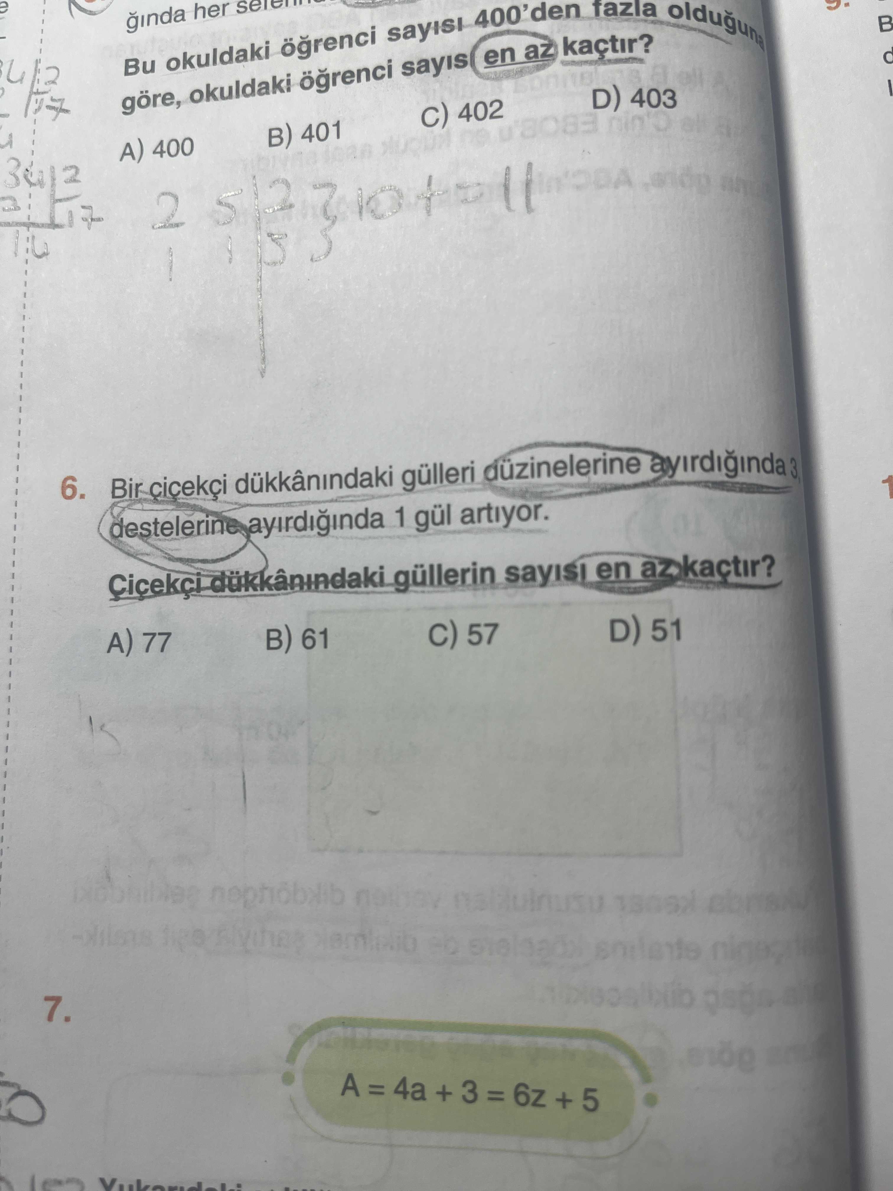 Ginda her B göre, okuldaki en az kaçtir. fazla Bu okuldaki 400'den 402 401 D) 403 A) 400 all 2 6. gülleri düzinelerine destelerine 1 gül artiyor. güllerin en kaçtir. A) 77 61 57 D) 51 7. = 6z + 5 ginda her B göre, okuldaki en az kaçtir. = 6z + 5. ?? Model.Question.title