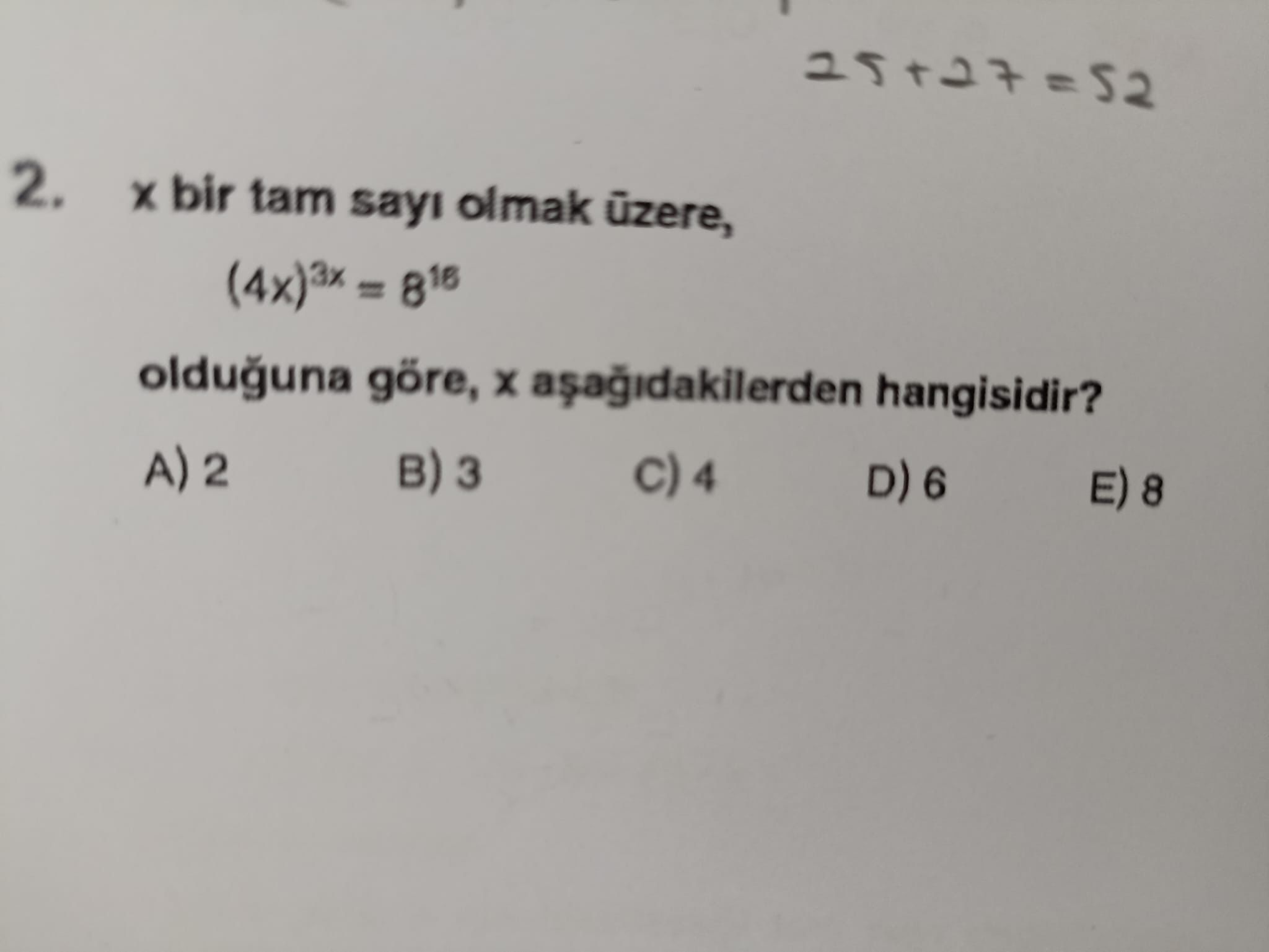 x bir tam sayı olmak üzere, (4x)³x = 8¹⁸ olduğuna göre, x aşağıdakilerden hangisidir?