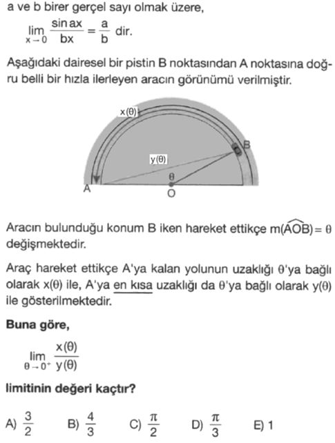a ve b birer gerçel sayı olmak üzere, lim sin ax = a dir. x → 0 bx b Aşağıdaki dairesel bir pistin B