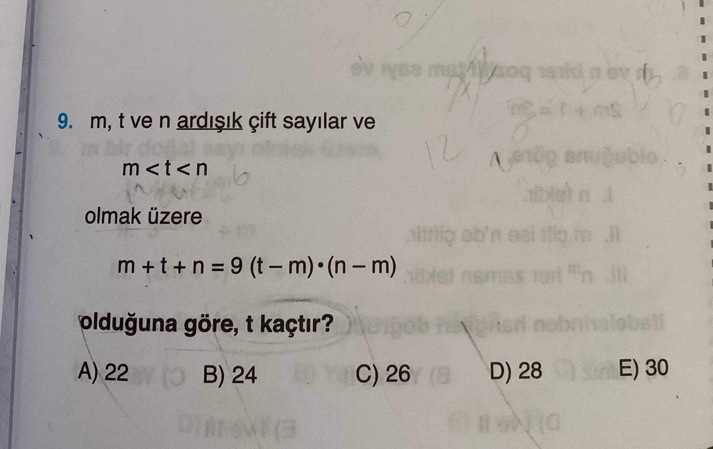 m, t ve n ardışık çift sayılar ve m < t < n olmak üzere m + t + n = 9 (t – m)·(n – m) olduğuna göre