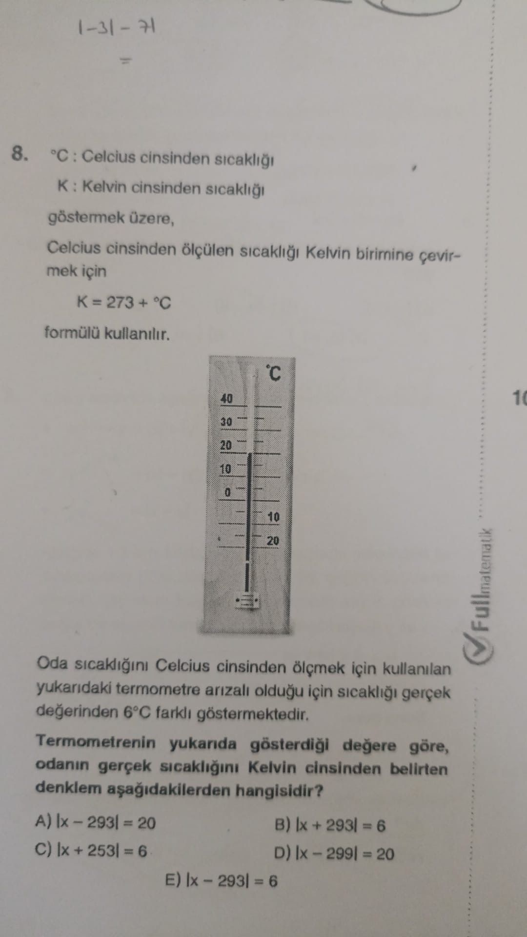 °C : Celcius cinsinden sıcaklığı K : Kelvin cinsinden sıcaklığı göstermek üzere, Celcius cinsinden