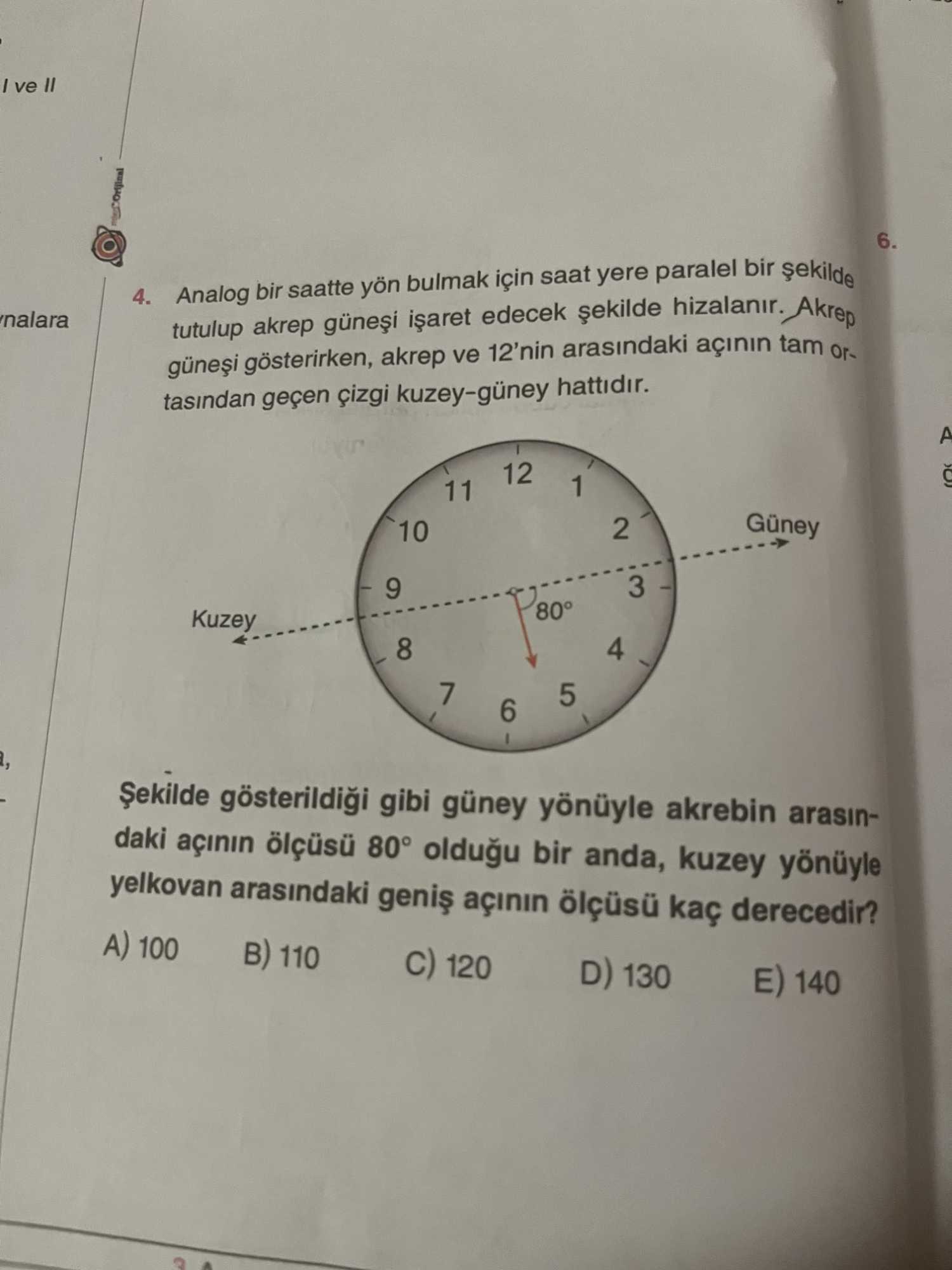 Analog bir saatte yön bulmak için saat yere paralel bir şekilde tutulup akrep güneşi işaret edecek