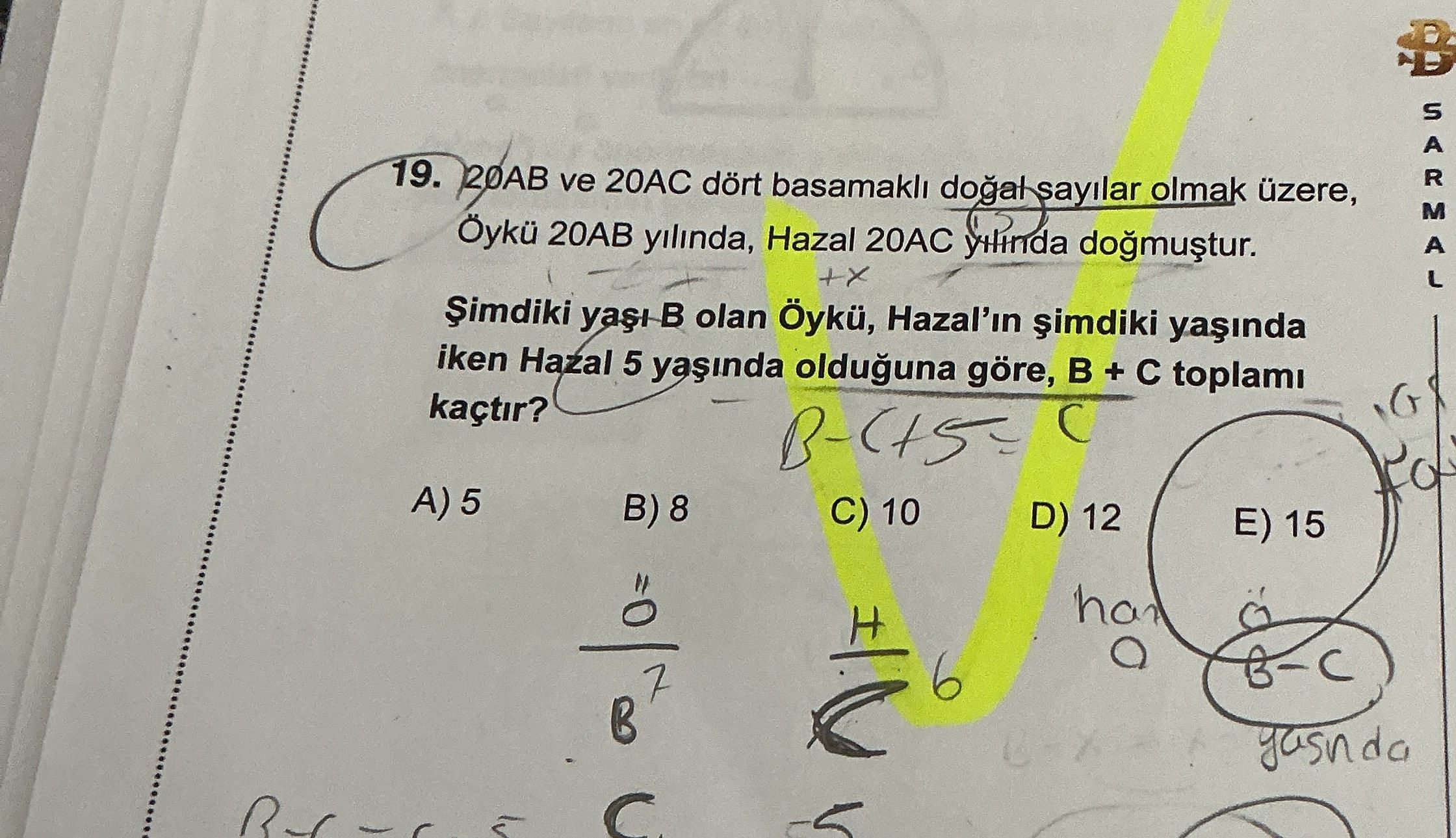 20AB ve 20AC dört basamaklı doğal sayılar olmak üzere, Öykü 20AB yılında, Hazal 20AC yılında