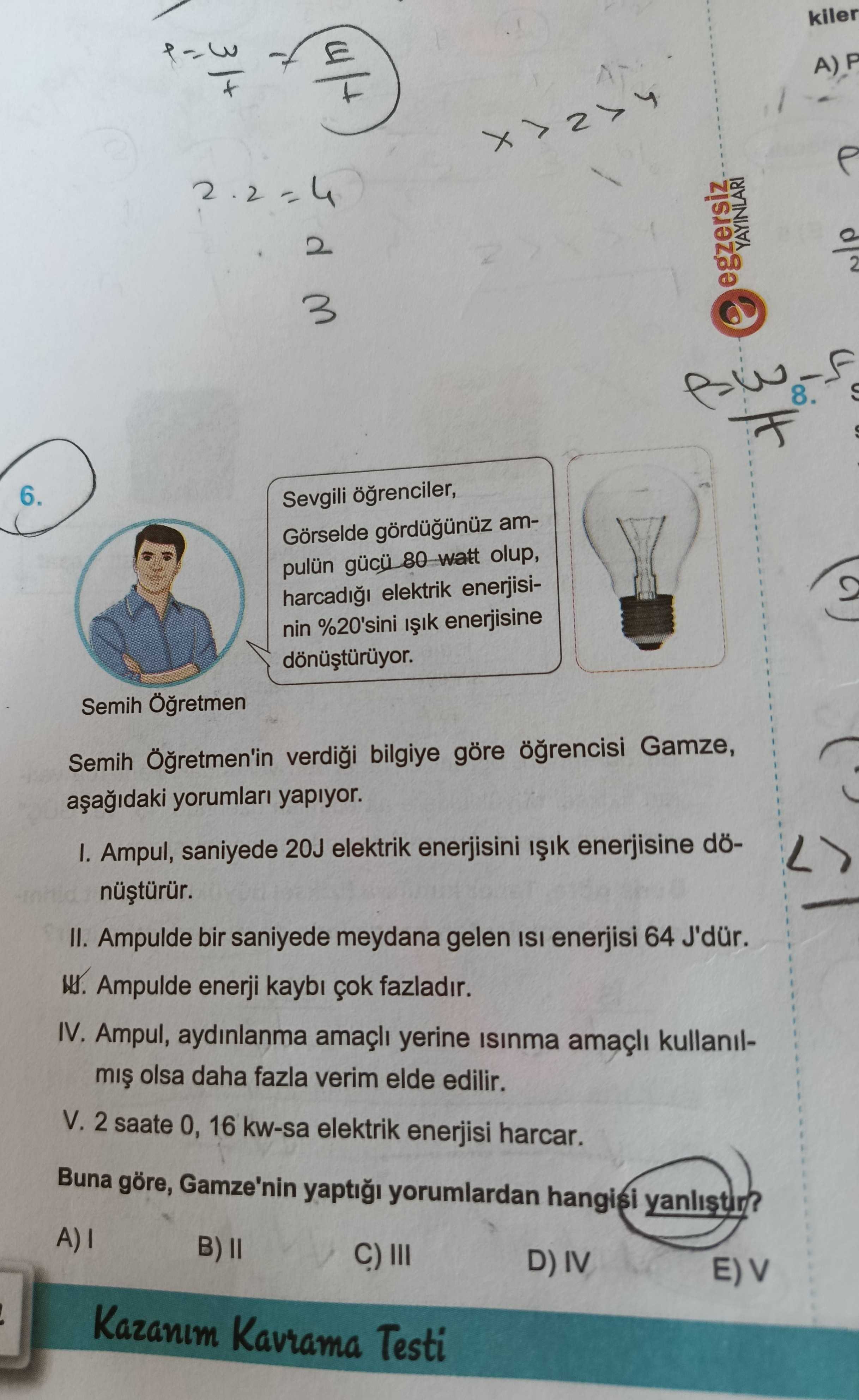 Sevgili öğrenciler, Görselde gördüğünüz ampulün gücü 80 watt olup, harcadığı elektrik enerjisinin