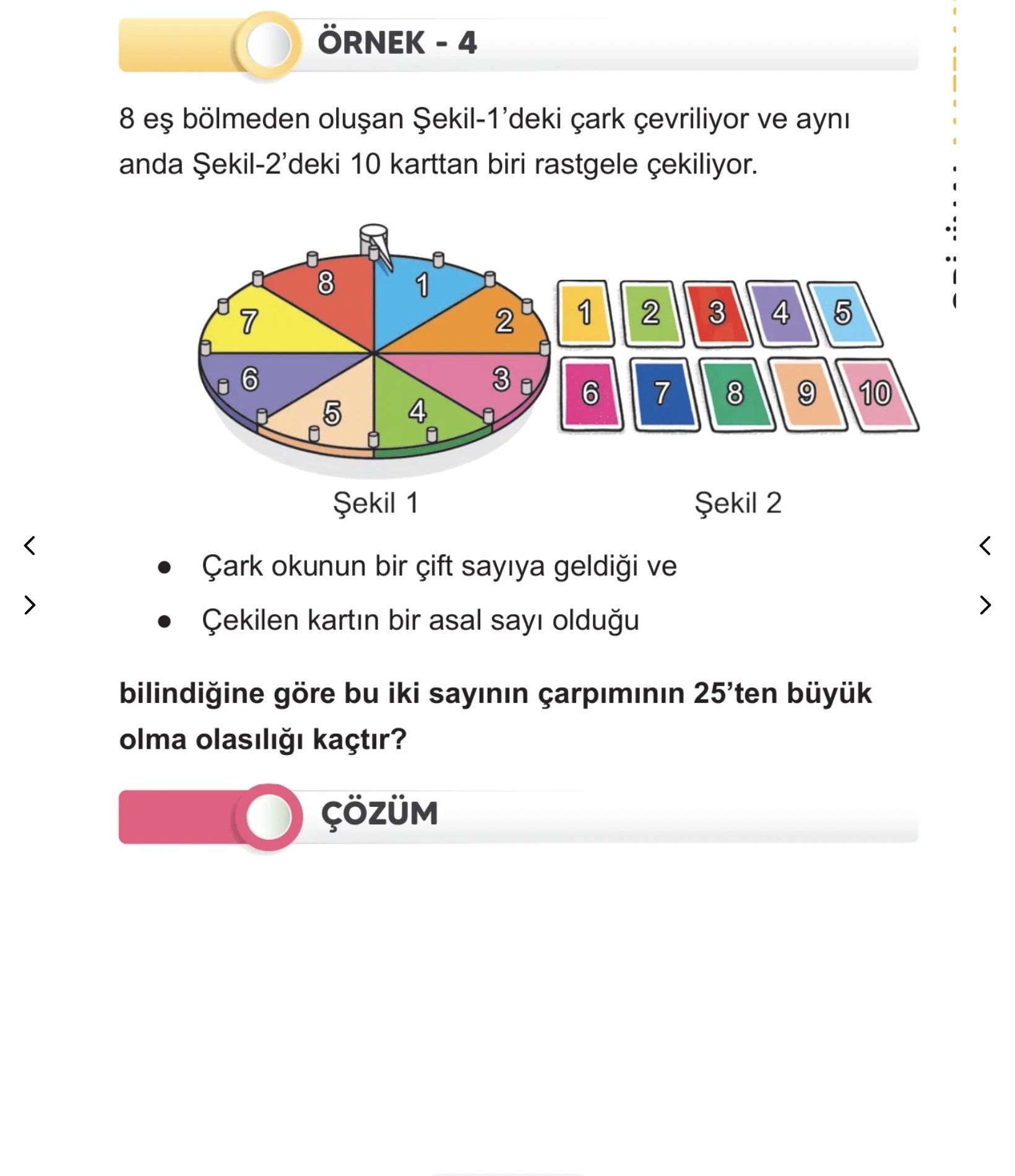 8 eş bölmeden oluşan Şekil-1'deki çark çevriliyor ve aynı anda Şekil-2'deki 10 karttan biri rastgele