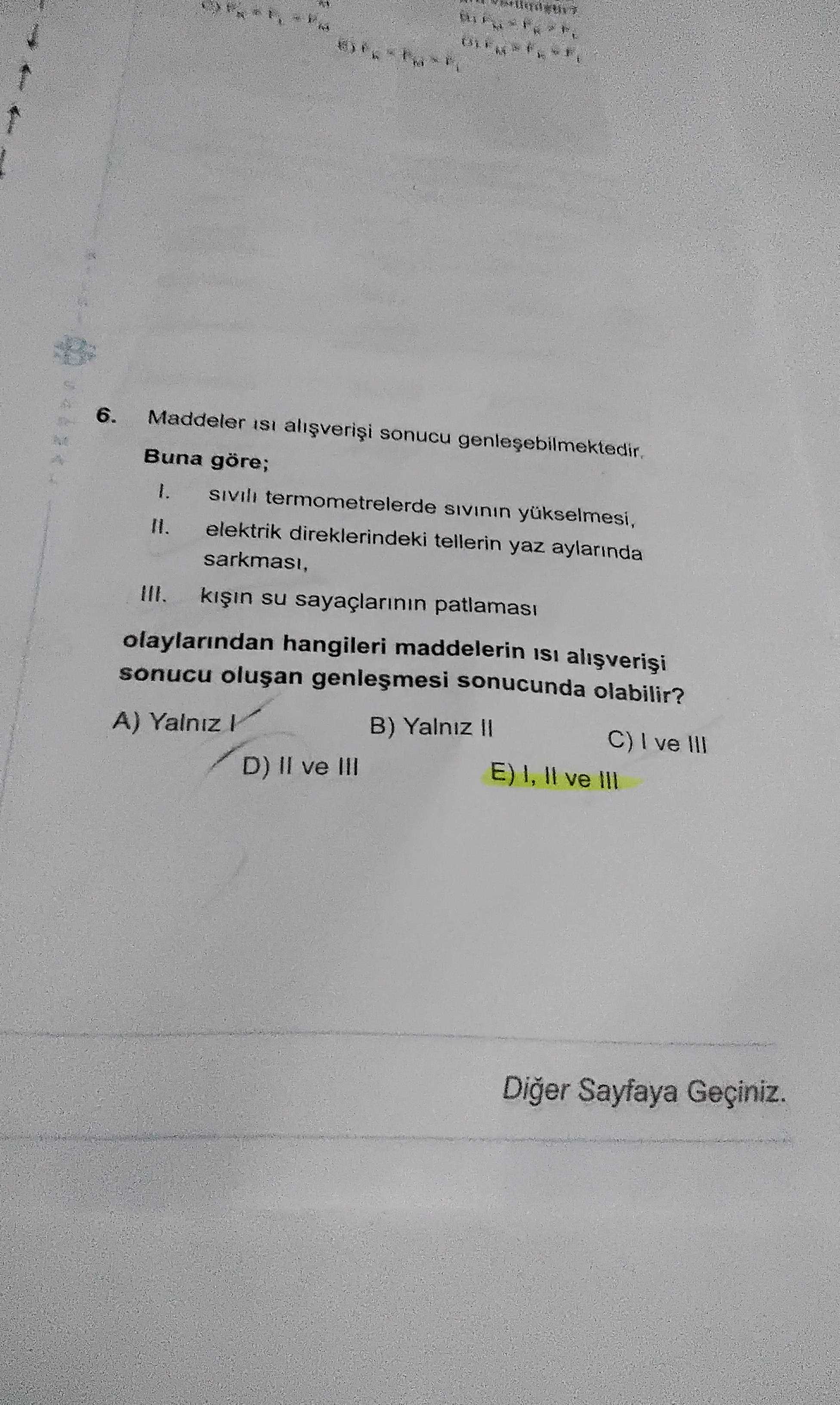 Maddeler ısı alışverişi sonucu genleşebilmektedir. Buna göre; I. sıvılı termometrelerde sıvının