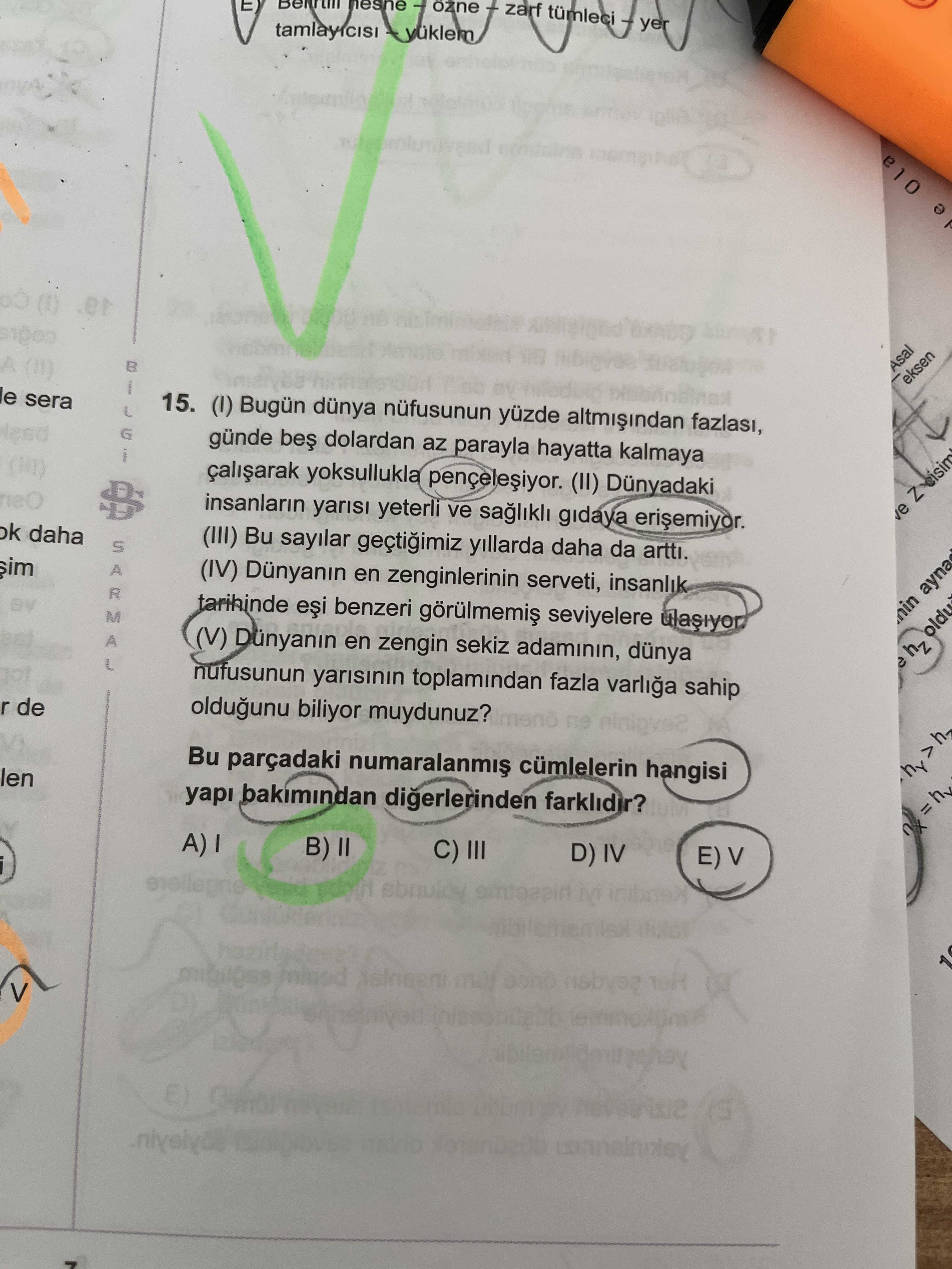 (I) Bugün dünya nüfusunun yüzde altmışından fazlası, günde beş dolardan az parayla hayatta kalmaya