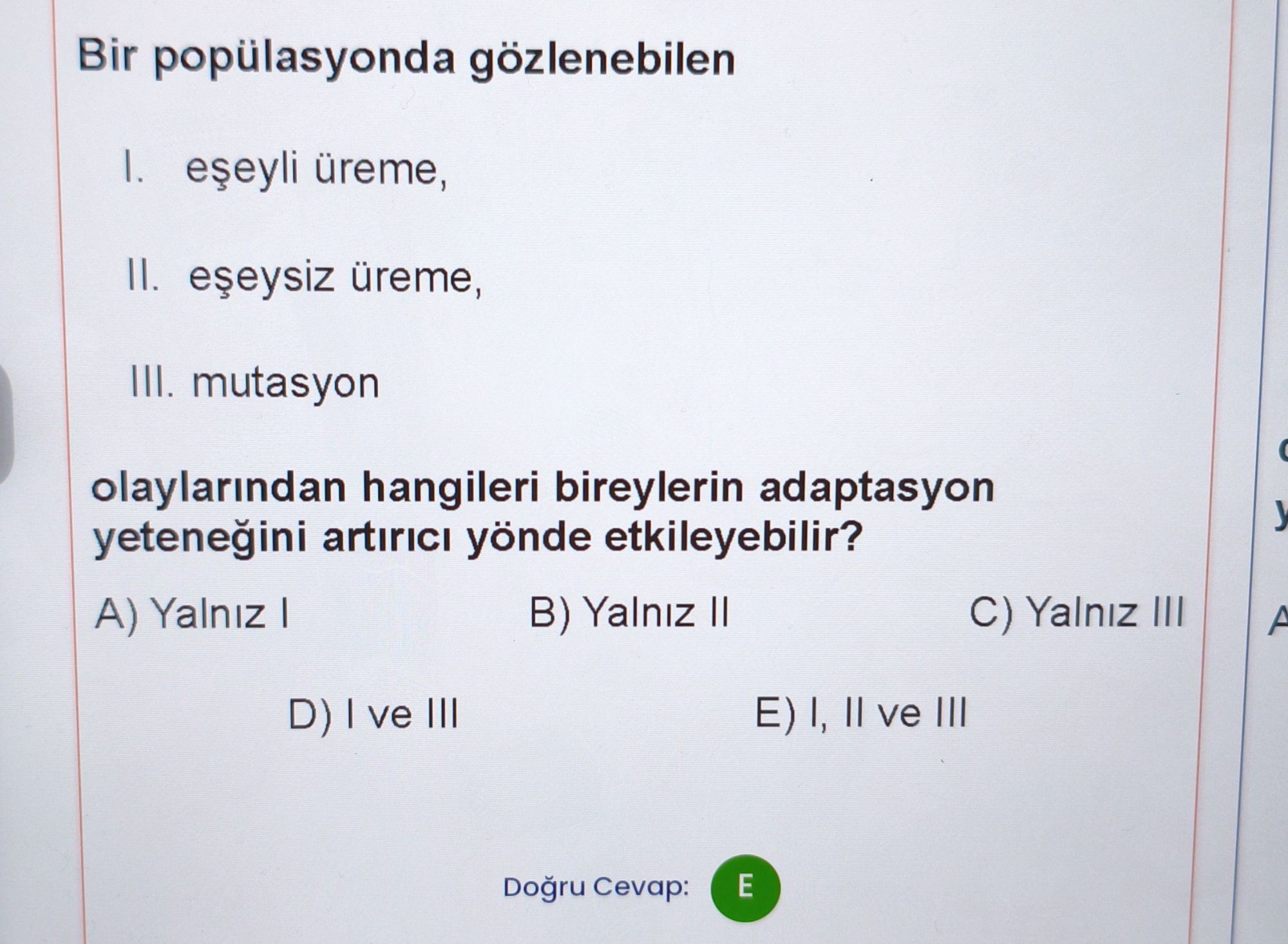 Bir popülasyonda gözlenebilen I. eşeyli üreme, II. eşeysiz üreme, III. mutasyon olaylarından