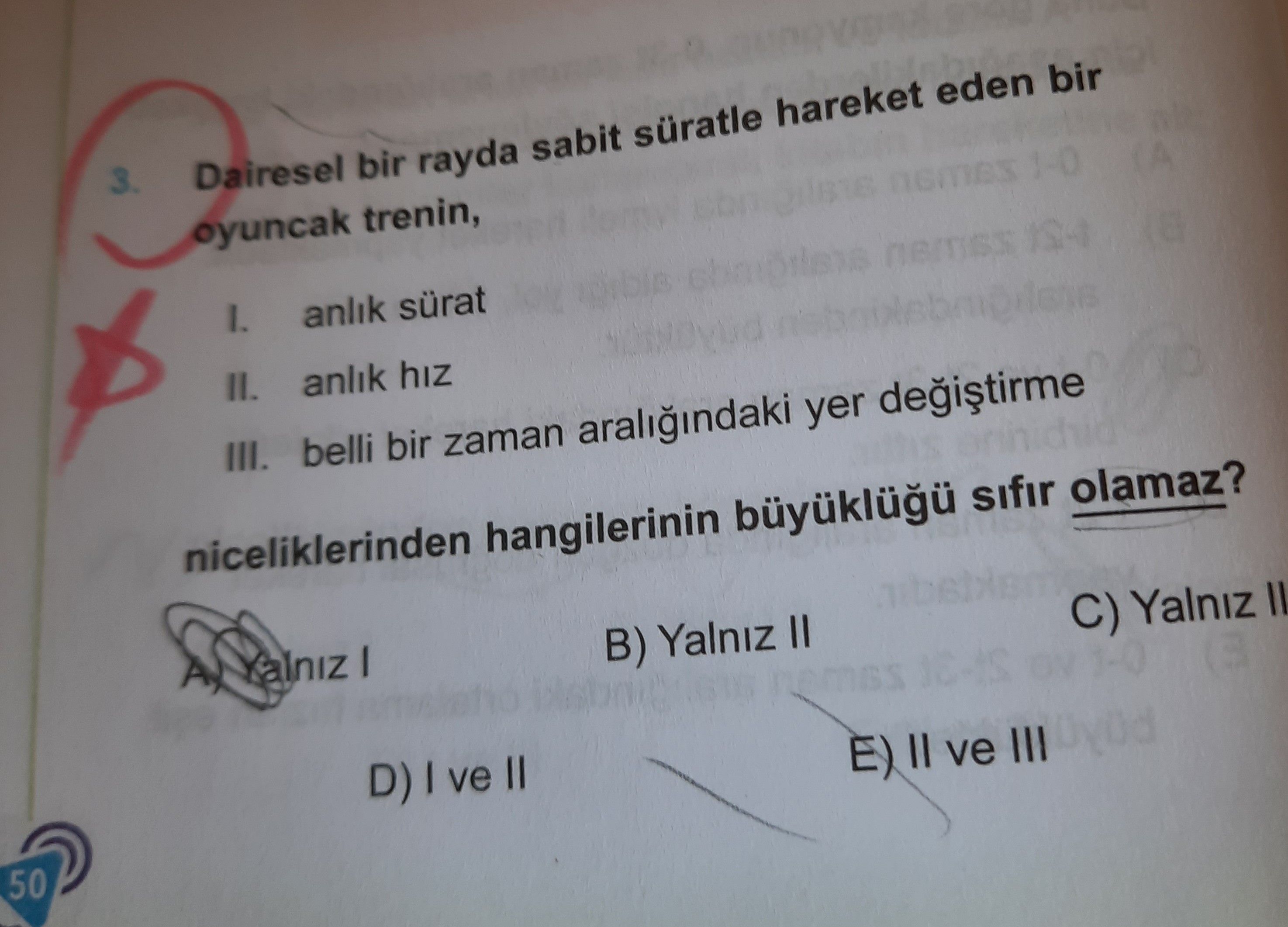 Dairesel bir rayda sabit süratle hareket eden bir oyuncak trenin, I. anlık sürat II. anlık hız III