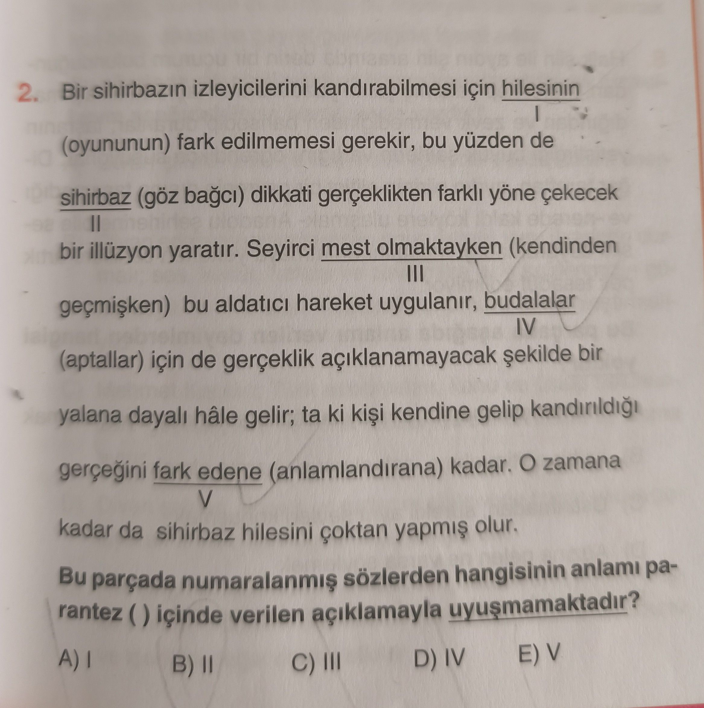 Bir sihirbazın izleyicilerini kandırabilmesi için hilesinin I (oyununun) fark edilmemesi gerekir, bu