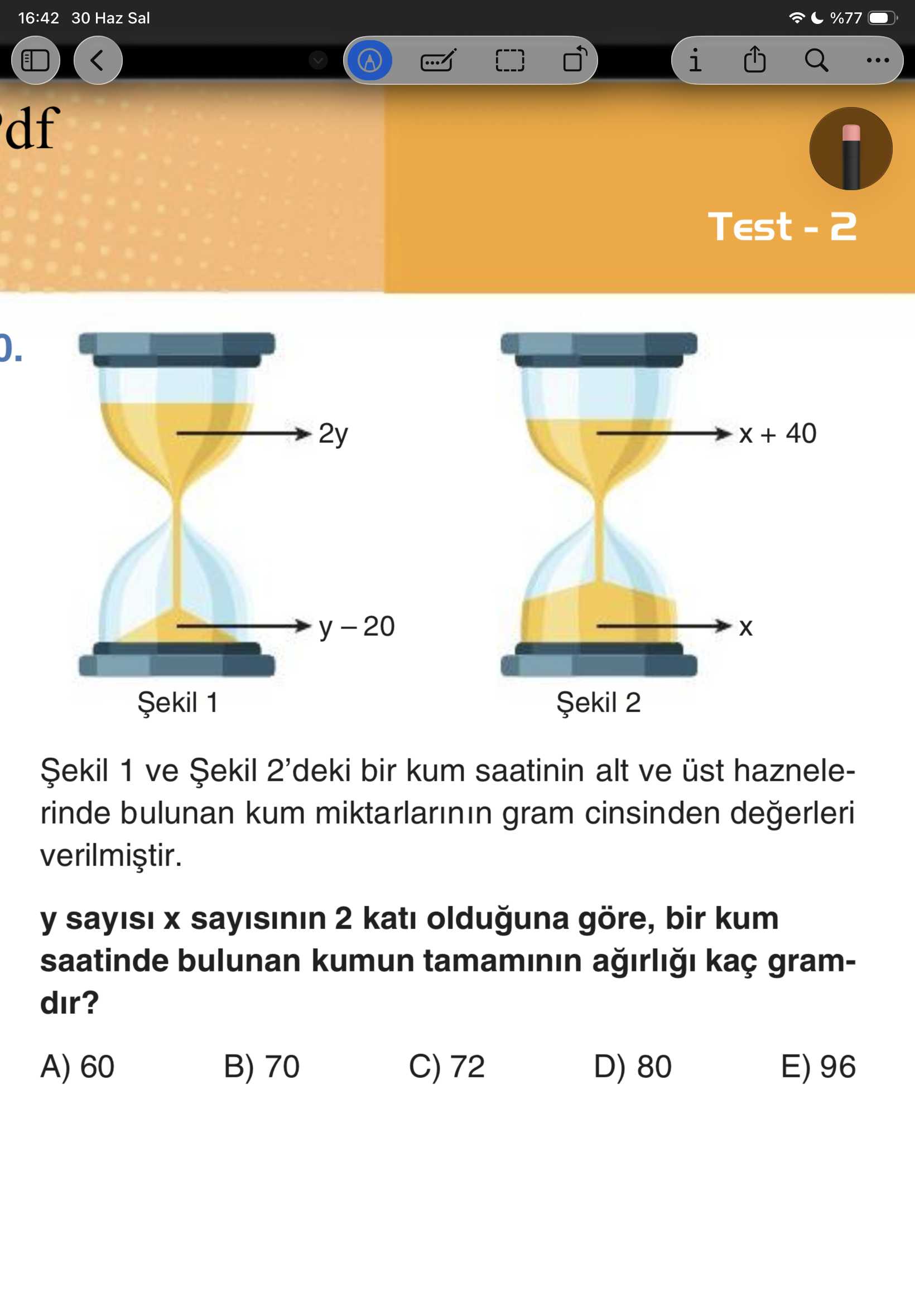 Şekil 1 ve Şekil 2'deki bir kum saatinin alt ve üst haznelerinde bulunan kum miktarlarının gram