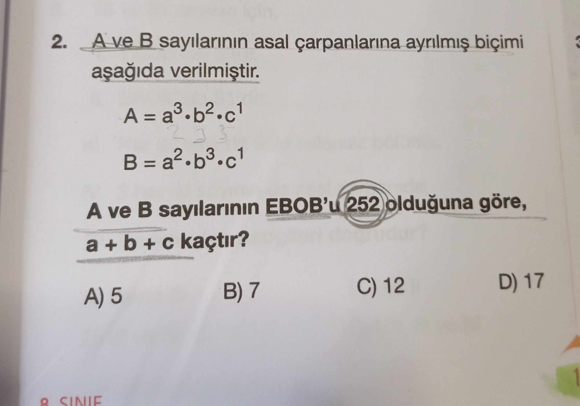 A ve B sayılarının asal çarpanlarına ayrılmış biçimi aşağıda verilmiştir. A = a³·b²·c¹ B = a²·b³·c¹
