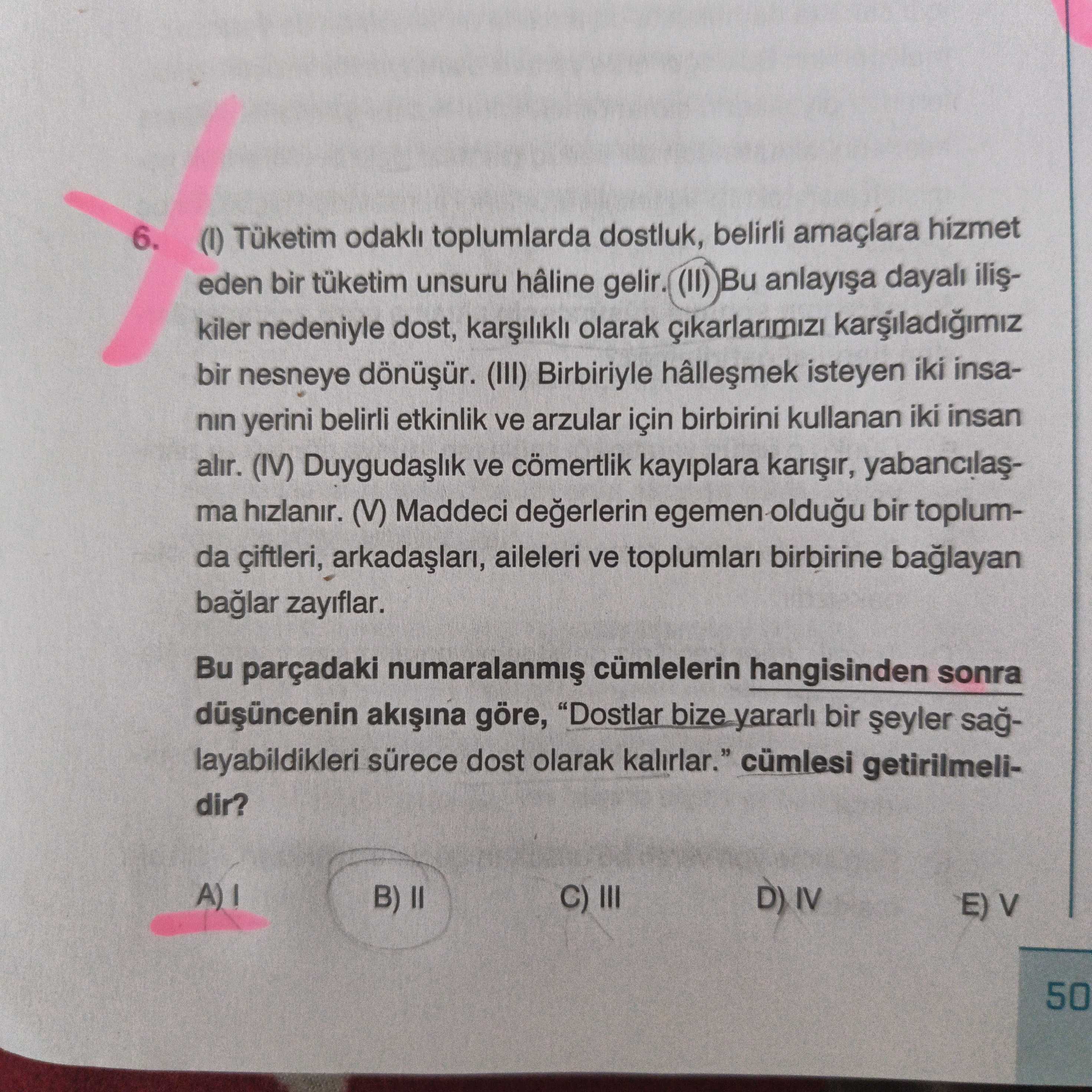 (I) Tüketim odaklı toplumlarda dostluk, belirli amaçlara hizmet eden bir tüketim unsuru hâline