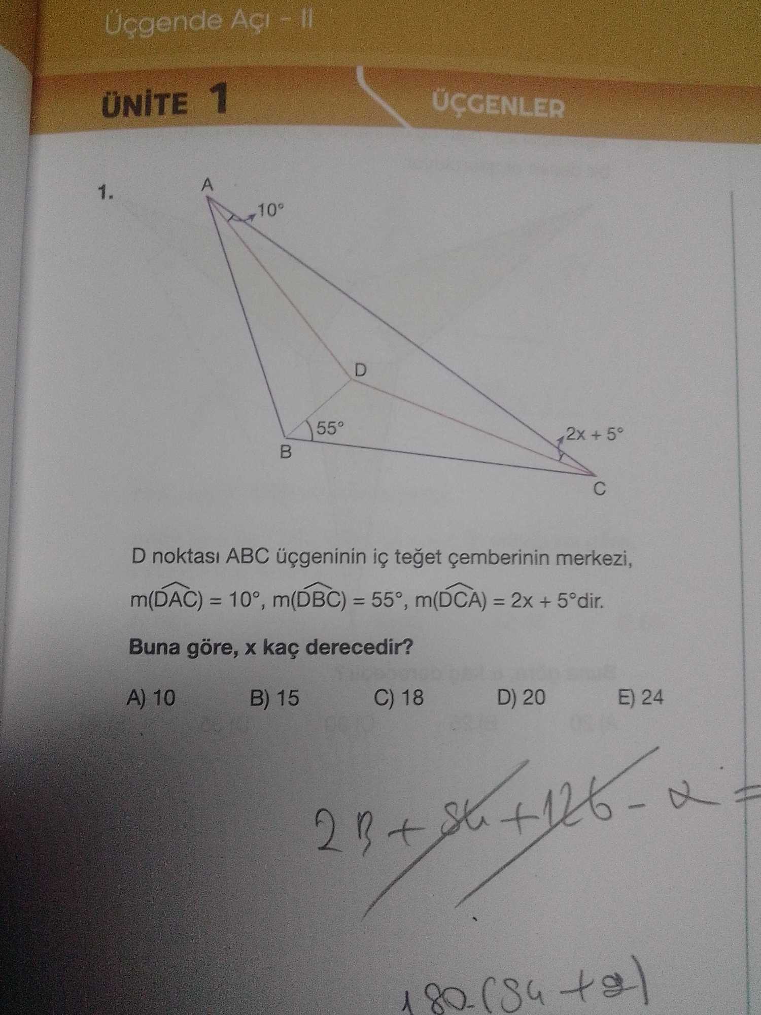 D noktası ABC üçgeninin iç teğet çemberinin merkezi, m(D̂AC) = 10°, m(D̂BC) = 55°, m(D̂CA) = 2x +