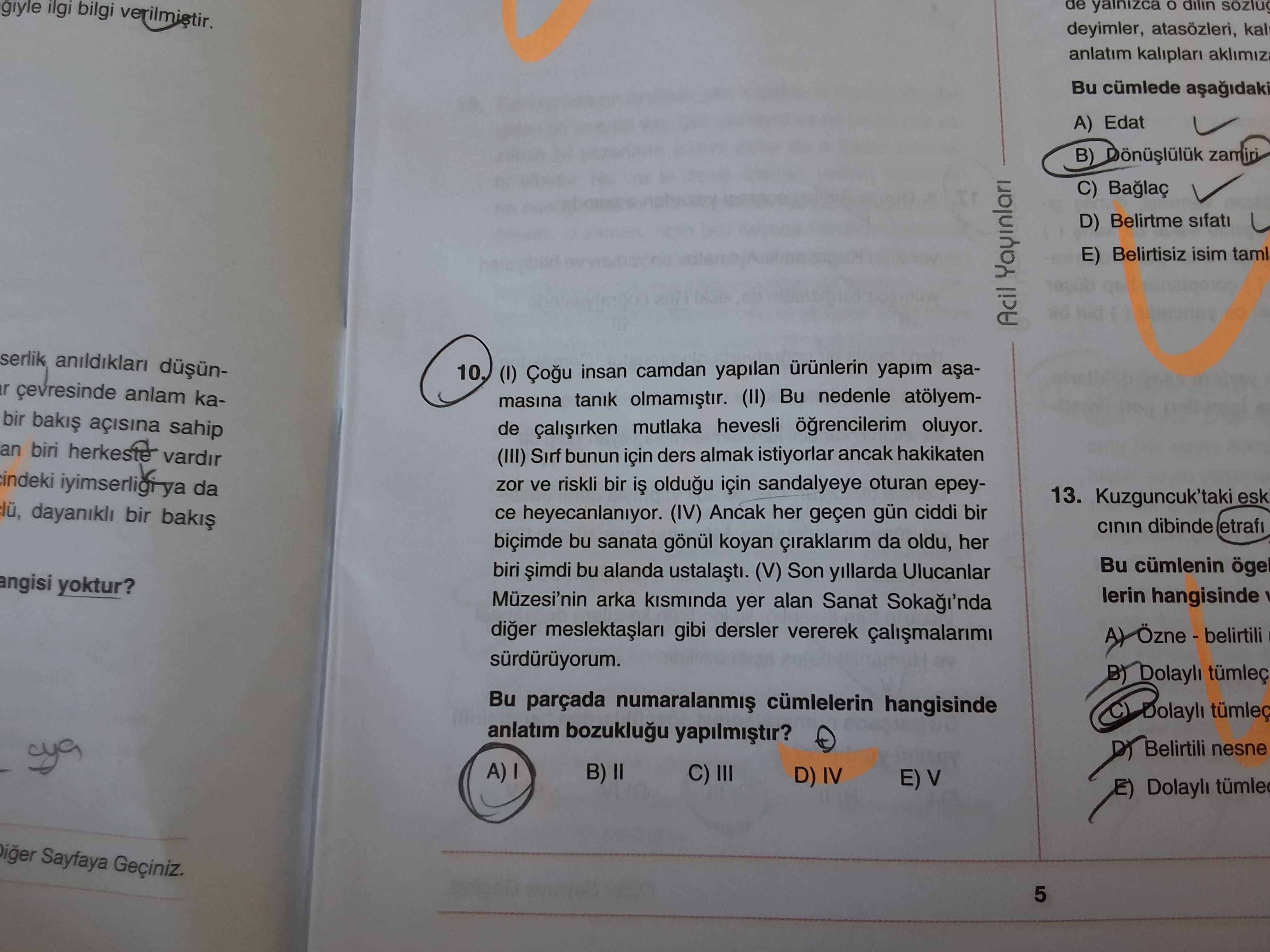 (I) Çoğu insan camdan yapılan ürünlerin yapım aşamasına tanık olmamıştır. (II) Bu nedenle atölyemde