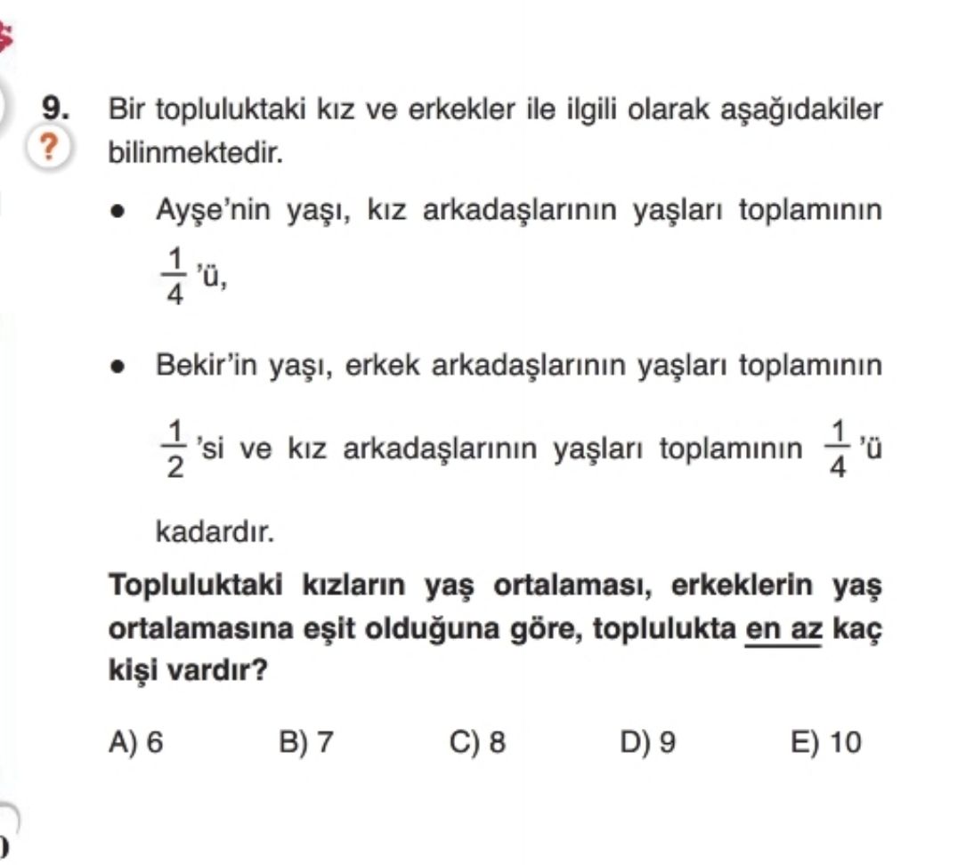 Bir topluluktaki kız ve erkekler ile ilgili olarak aşağıdakiler bilinmektedir. • Ayşe'nin yaşı, kız