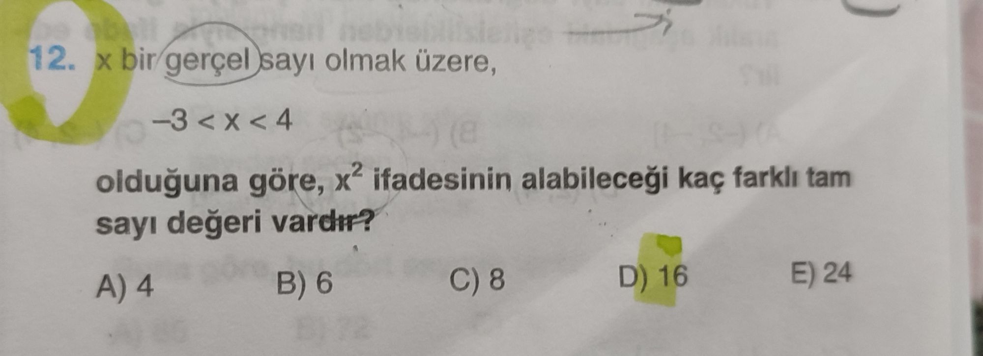 x bir gerçel sayı olmak üzere, -3 < x < 4 olduğuna göre, x² ifadesinin alabileceği kaç farklı tam