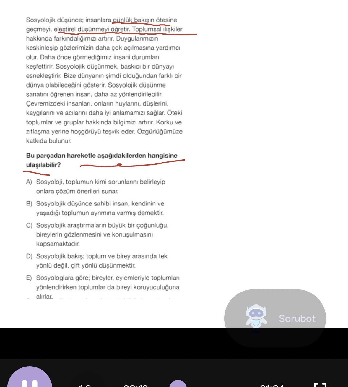 Sosyolojik düşünce; insanlara günlük bakışın ötesine geçmeyi, eleştirel düşünmeyi öğretir. Toplumsal